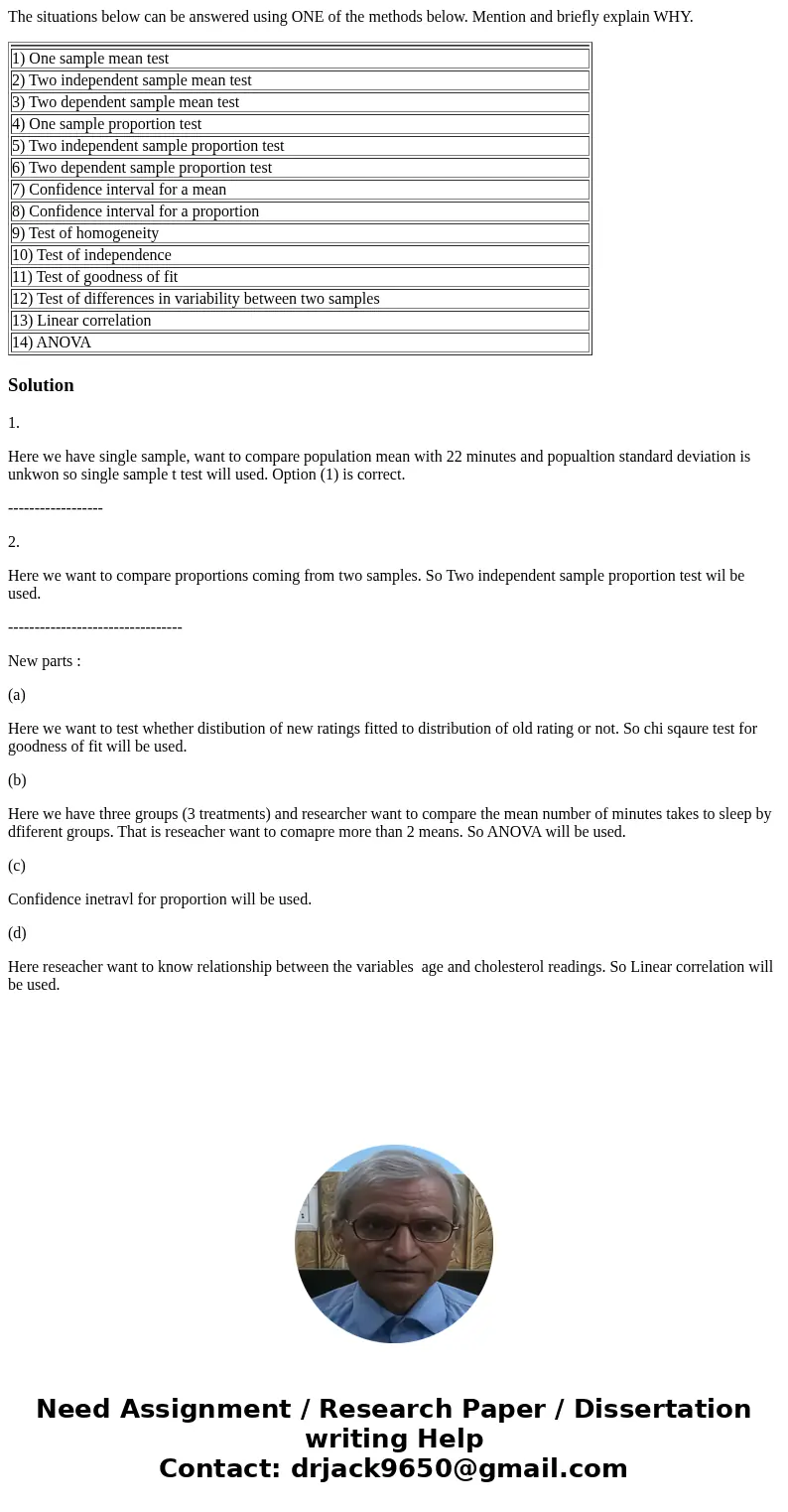 The situations below can be answered using ONE of the methods below. Mention and briefly explain WHY. 1) One sample mean test 2) Two independent sample mean tes The situations below can be answered using ONE of the methods below. Mention and briefly explain WHY. 1) One sample mean test 2) Two independent sample mean tes