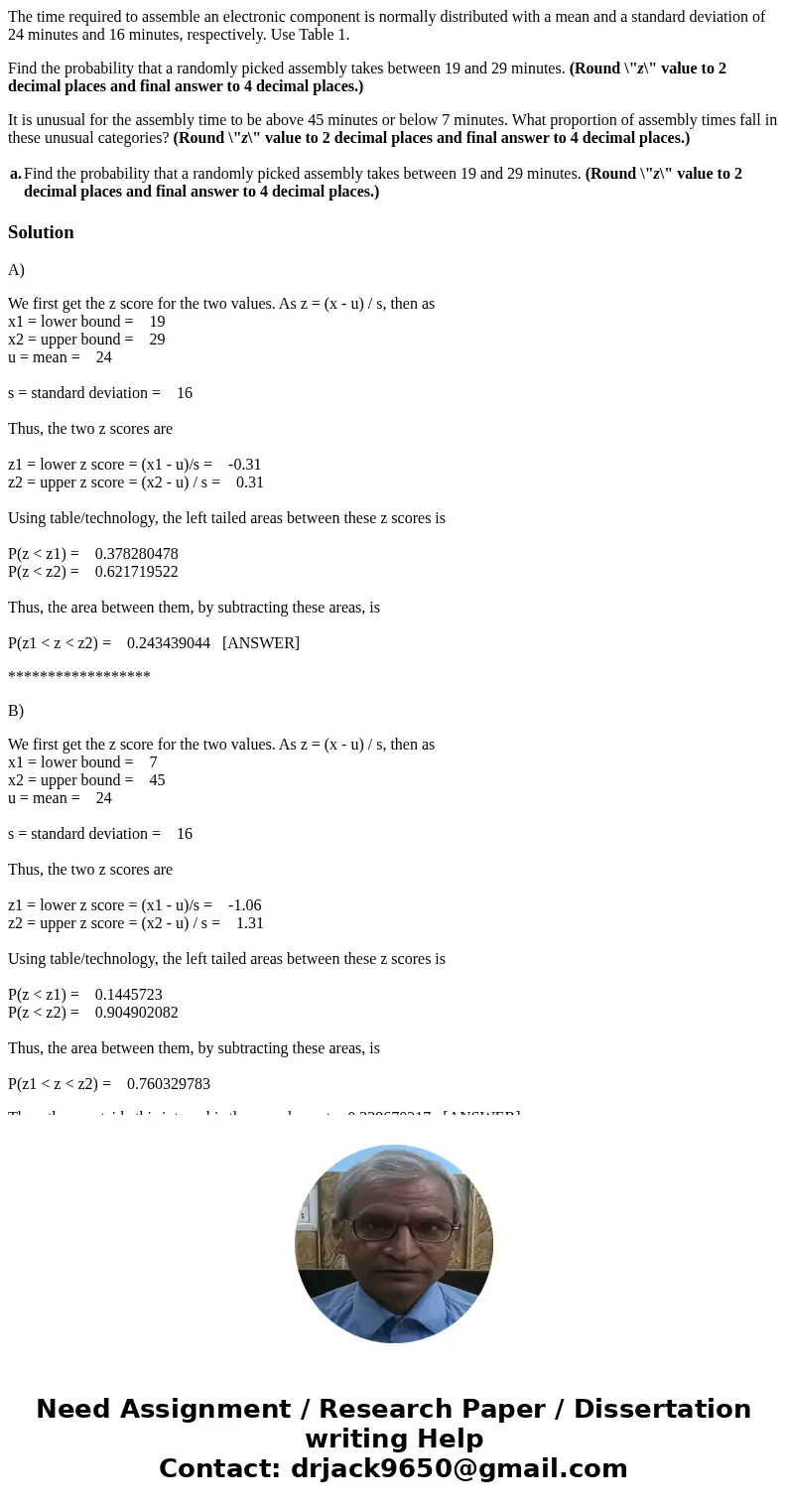 The time required to assemble an electronic component is normally distributed with a mean and a standard deviation of 24 minutes and 16 minutes, respectively. U The time required to assemble an electronic component is normally distributed with a mean and a standard deviation of 24 minutes and 16 minutes, respectively. U