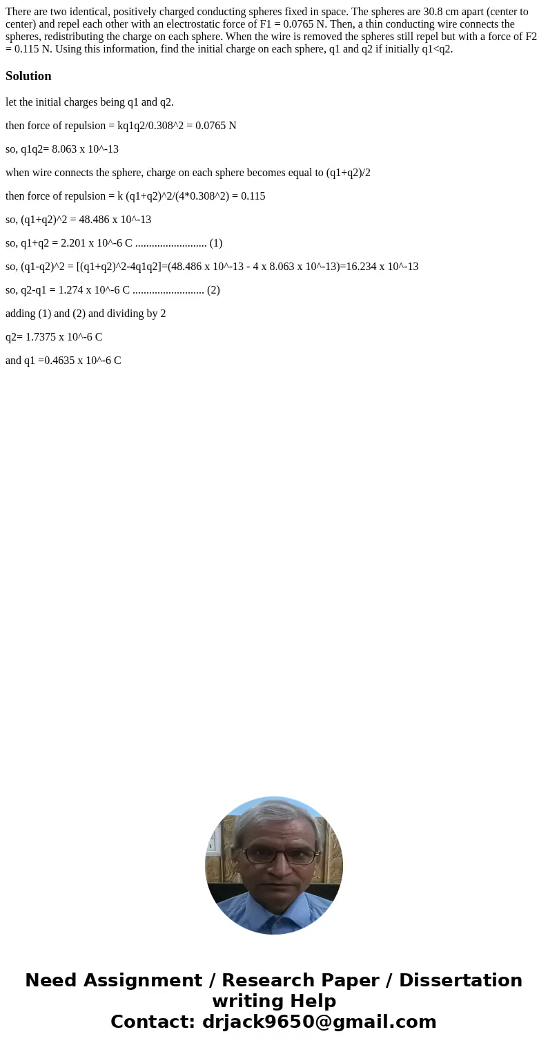 There are two identical, positively charged conducting spheres fixed in space. The spheres are 30.8 cm apart (center to center) and repel each other with an ele