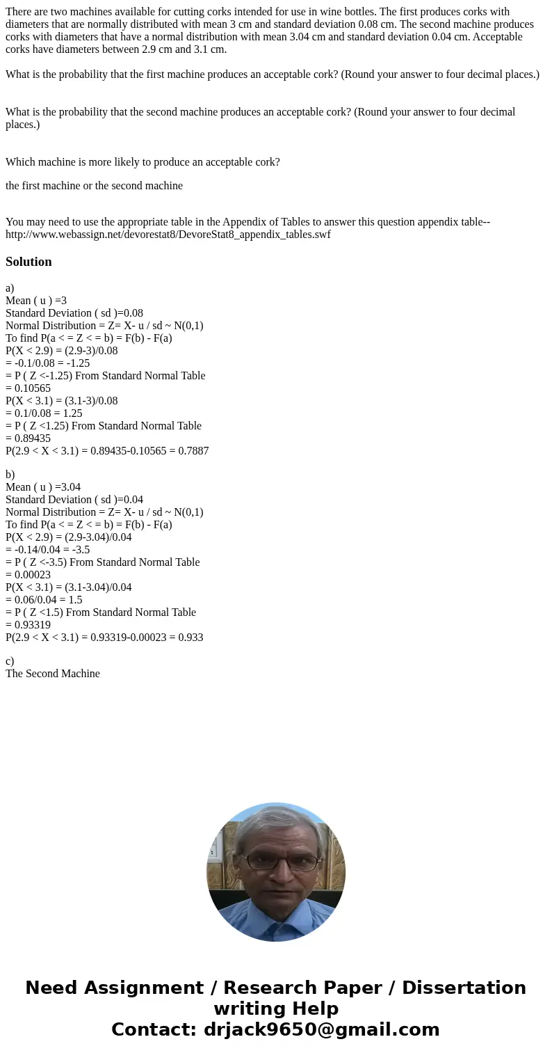 There are two machines available for cutting corks intended for use in wine bottles. The first produces corks with diameters that are normally distributed with  There are two machines available for cutting corks intended for use in wine bottles. The first produces corks with diameters that are normally distributed with