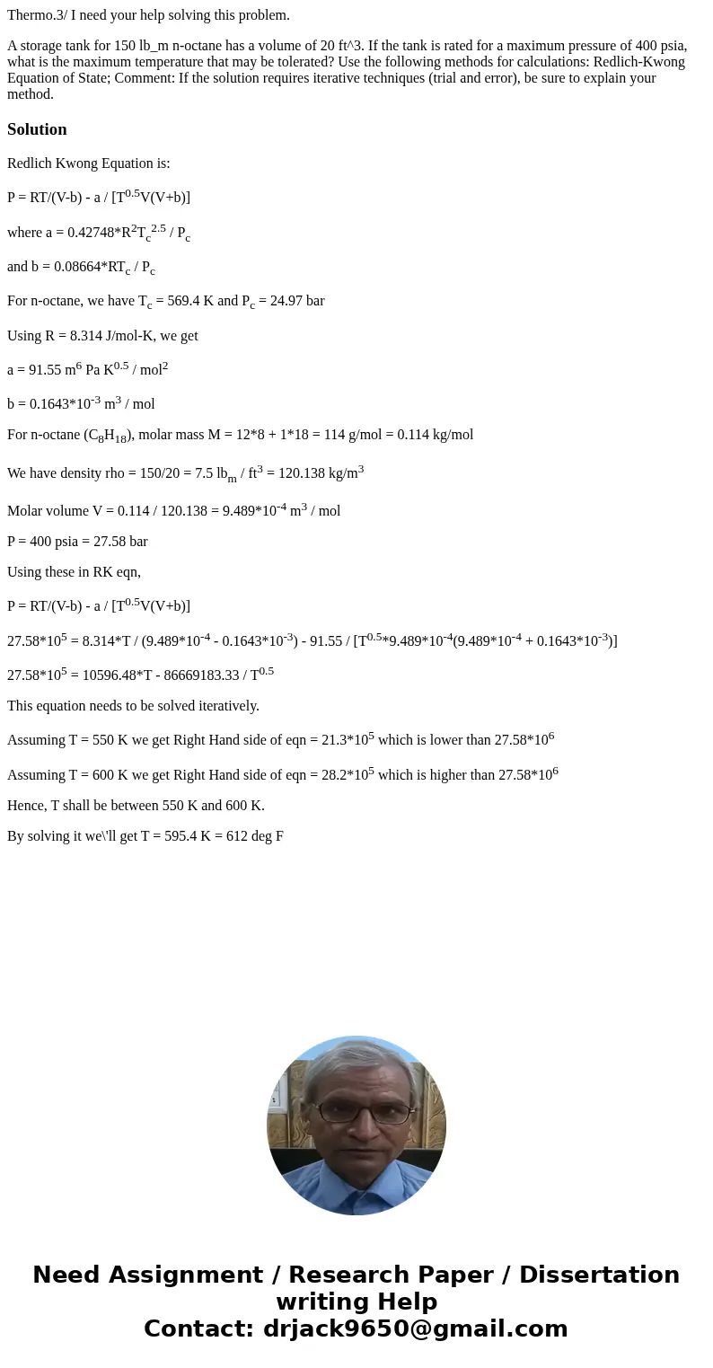 Thermo.3/ I need your help solving this problem. A storage tank for 150 lb_m n-octane has a volume of 20 ft^3. If the tank is rated for a maximum pressure of 40 Thermo.3/ I need your help solving this problem. A storage tank for 150 lb_m n-octane has a volume of 20 ft^3. If the tank is rated for a maximum pressure of 40