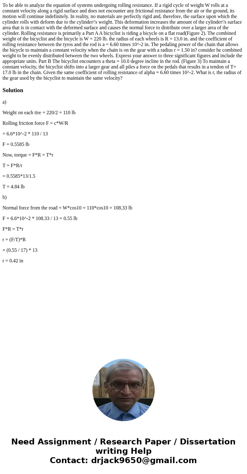 To be able to analyze the equation of systems undergoing rolling resistance. If a rigid cycle of weight W rolls at a constant velocity along a rigid surface an  To be able to analyze the equation of systems undergoing rolling resistance. If a rigid cycle of weight W rolls at a constant velocity along a rigid surface an