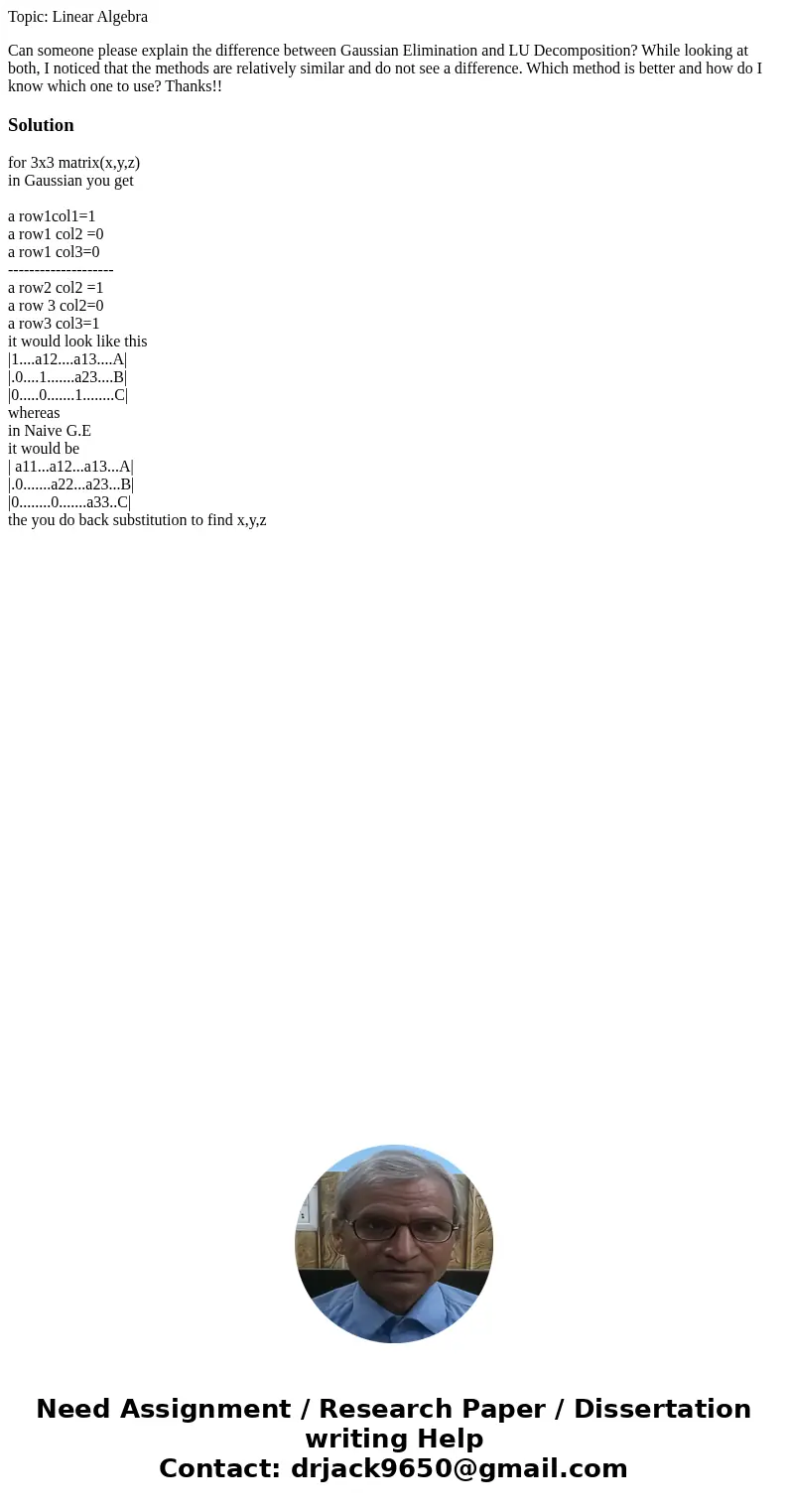 Topic: Linear Algebra Can someone please explain the difference between Gaussian Elimination and LU Decomposition? While looking at both, I noticed that the met