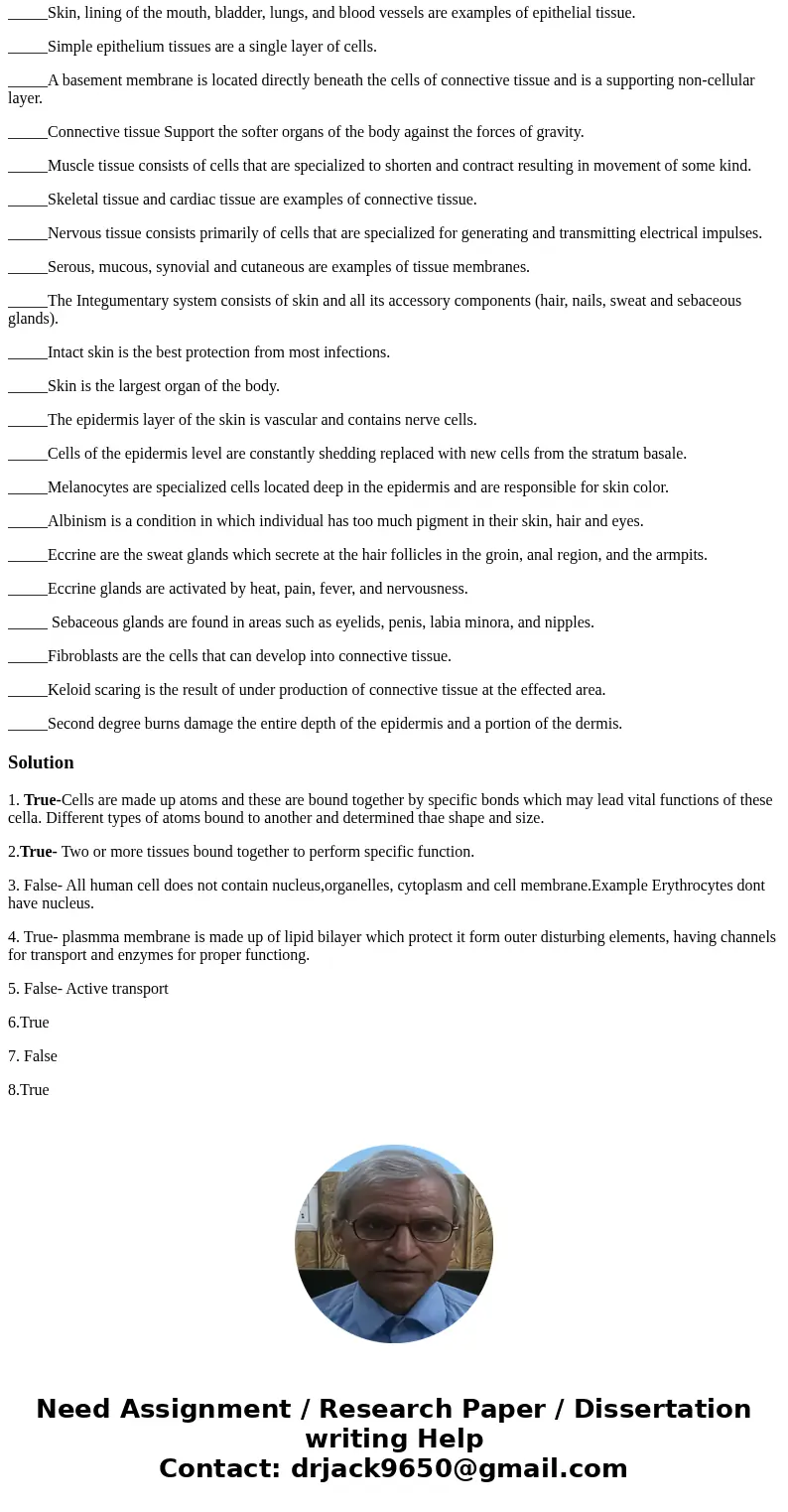 True or False? _____ Cells Composed of chemicals and structures, make up all living things, and vary in size and shape. _____ Cells Work together to allow for p True or False? _____ Cells Composed of chemicals and structures, make up all living things, and vary in size and shape. _____ Cells Work together to allow for p