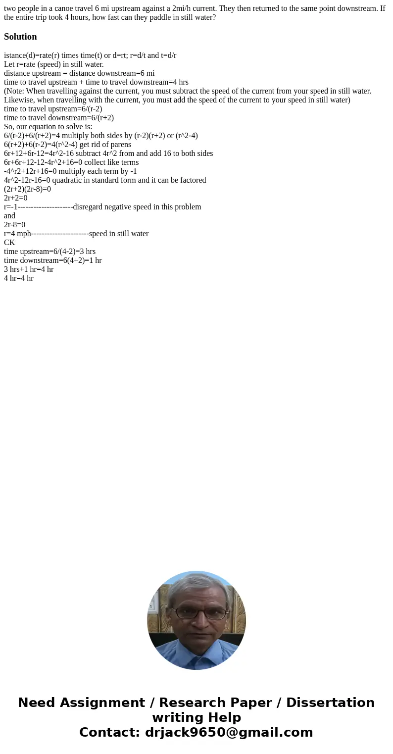 two people in a canoe travel 6 mi upstream against a 2mi/h current. They then returned to the same point downstream. If the entire trip took 4 hours, how fast c two people in a canoe travel 6 mi upstream against a 2mi/h current. They then returned to the same point downstream. If the entire trip took 4 hours, how fast c