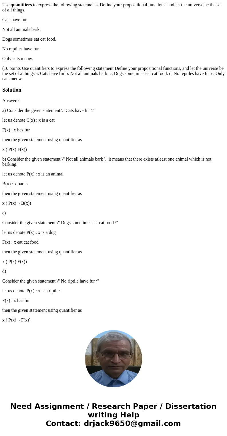 Use quantifiers to express the following statements. Define your propositional functions, and let the universe be the set of all things. Cats have fur. Not all  Use quantifiers to express the following statements. Define your propositional functions, and let the universe be the set of all things. Cats have fur. Not all
