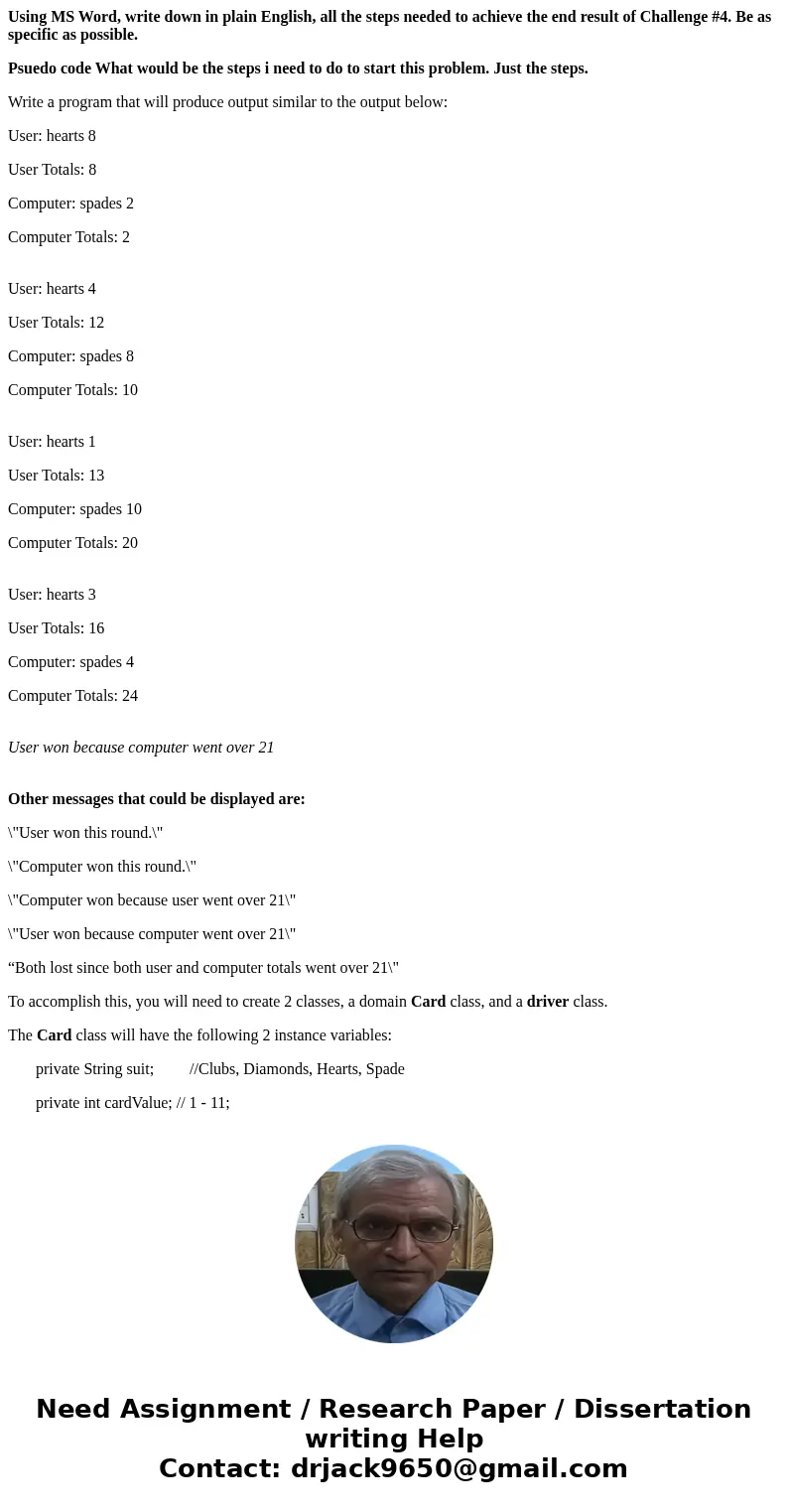 Using MS Word, write down in plain English, all the steps needed to achieve the end result of Challenge #4. Be as specific as possible. Psuedo code What would b Using MS Word, write down in plain English, all the steps needed to achieve the end result of Challenge #4. Be as specific as possible. Psuedo code What would b