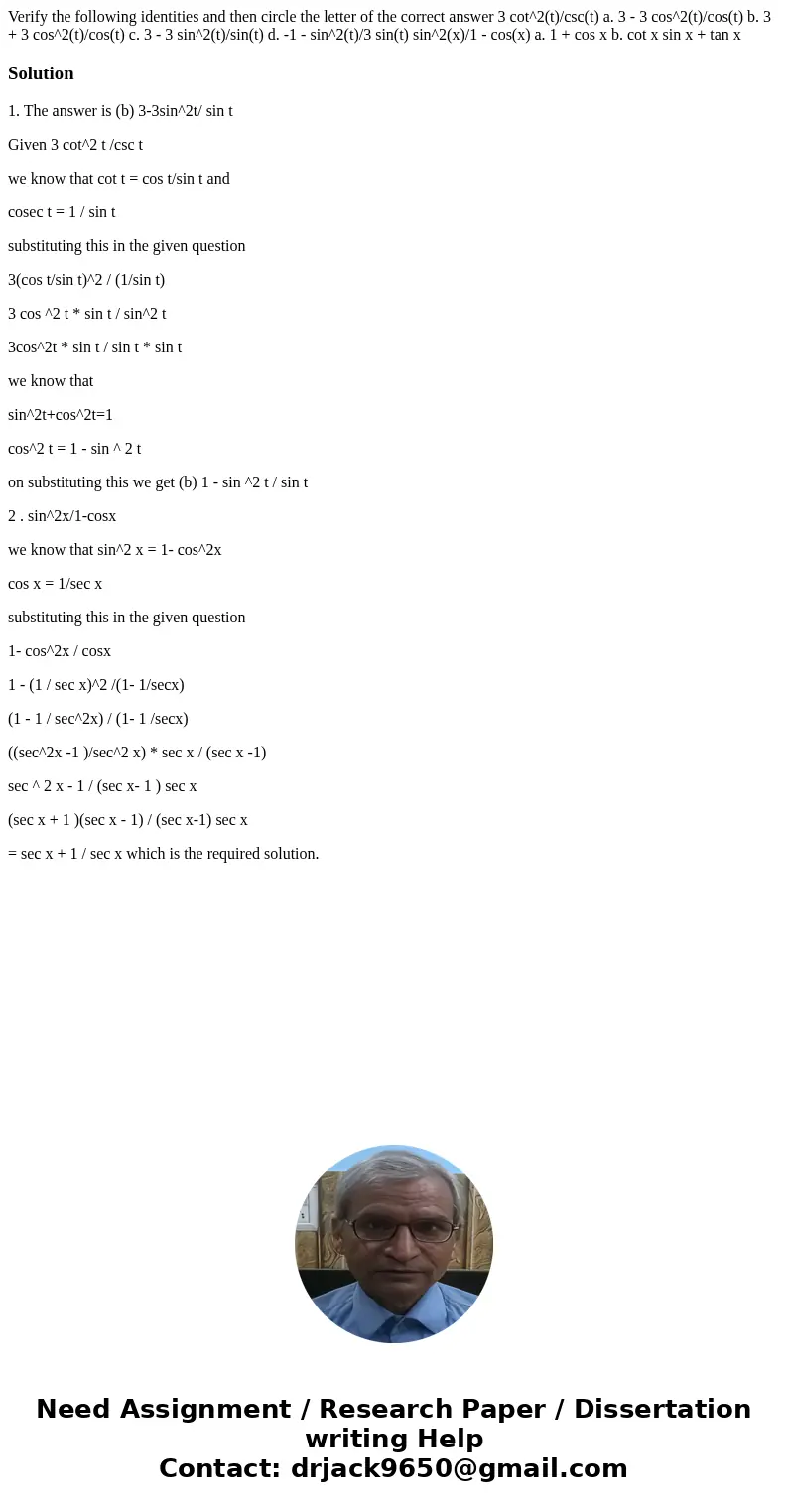 Verify the following identities and then circle the letter of the correct answer 3 cot^2(t)/csc(t) a. 3 - 3 cos^2(t)/cos(t) b. 3 + 3 cos^2(t)/cos(t) c. 3 - 3 s  Verify the following identities and then circle the letter of the correct answer 3 cot^2(t)/csc(t) a. 3 - 3 cos^2(t)/cos(t) b. 3 + 3 cos^2(t)/cos(t) c. 3 - 3 s