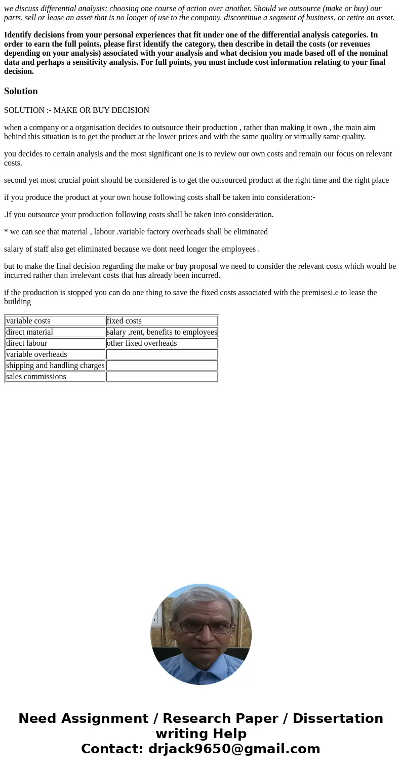we discuss differential analysis; choosing one course of action over another. Should we outsource (make or buy) our parts, sell or lease an asset that is no lon we discuss differential analysis; choosing one course of action over another. Should we outsource (make or buy) our parts, sell or lease an asset that is no lon
