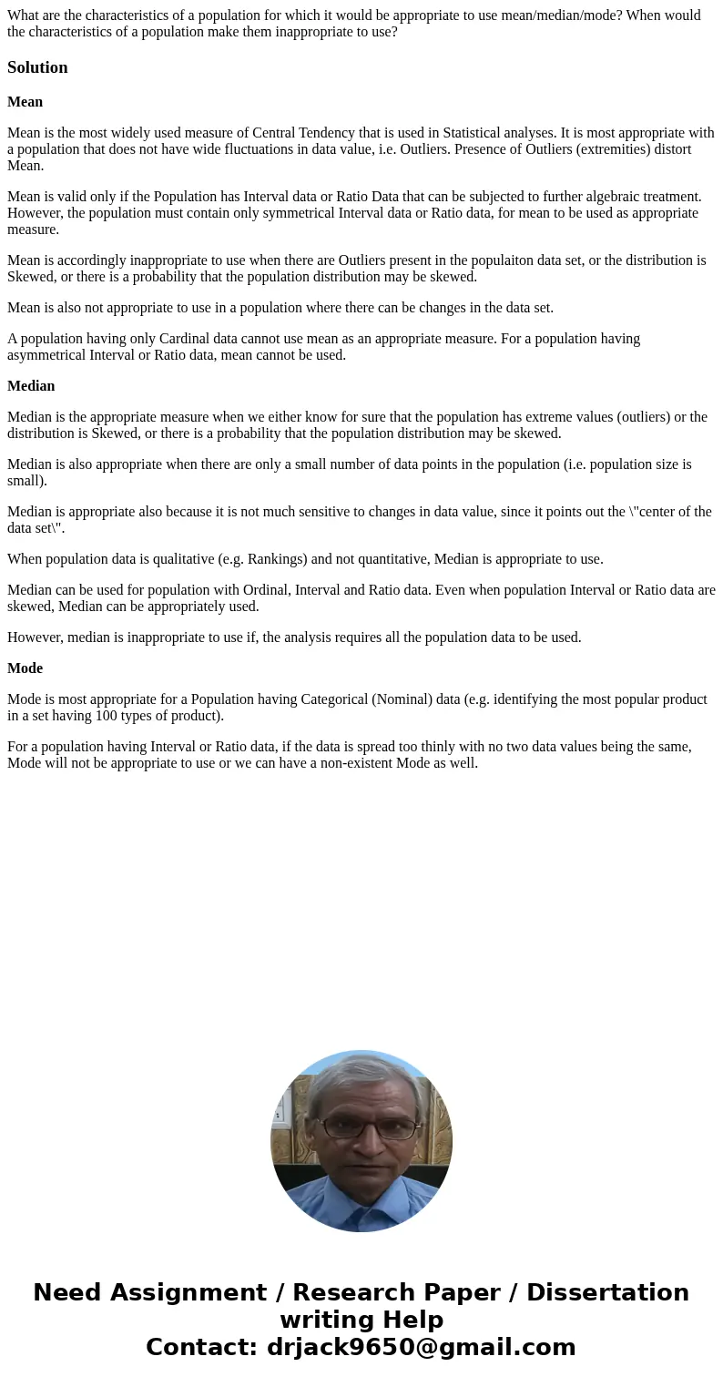 What are the characteristics of a population for which it would be appropriate to use mean/median/mode? When would the characteristics of a population make them What are the characteristics of a population for which it would be appropriate to use mean/median/mode? When would the characteristics of a population make them
