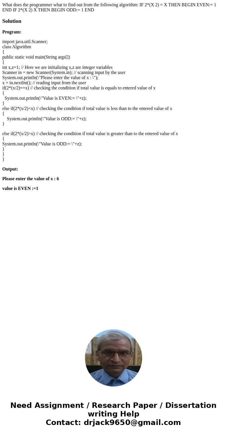 What does the programmer what to find out from the following algorithm: IF 2*(X 2) = X THEN BEGIN EVEN:= 1 END IF 2*(X 2) X THEN BEGIN ODD:= 1 ENDSolutionProgr  What does the programmer what to find out from the following algorithm: IF 2*(X 2) = X THEN BEGIN EVEN:= 1 END IF 2*(X 2) X THEN BEGIN ODD:= 1 ENDSolutionProgr