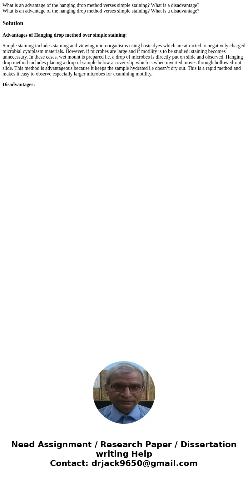 What is an advantage of the hanging drop method verses simple staining? What is a disadvantage? What is an advantage of the hanging drop method verses simple s  What is an advantage of the hanging drop method verses simple staining? What is a disadvantage? What is an advantage of the hanging drop method verses simple s