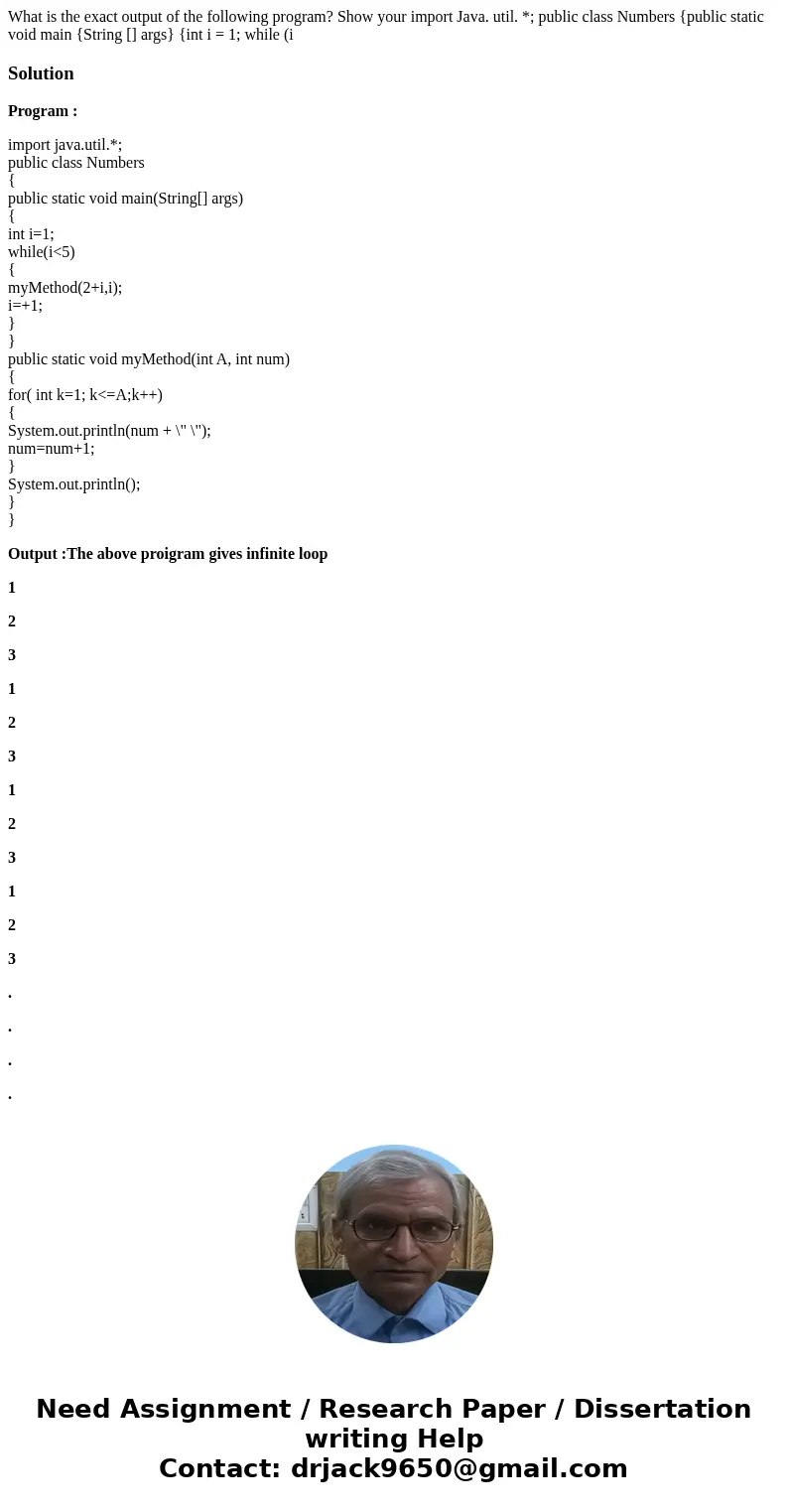  What is the exact output of the following program? Show your import Java. util. *; public class Numbers {public static void main {String [] args} {int i = 1; w