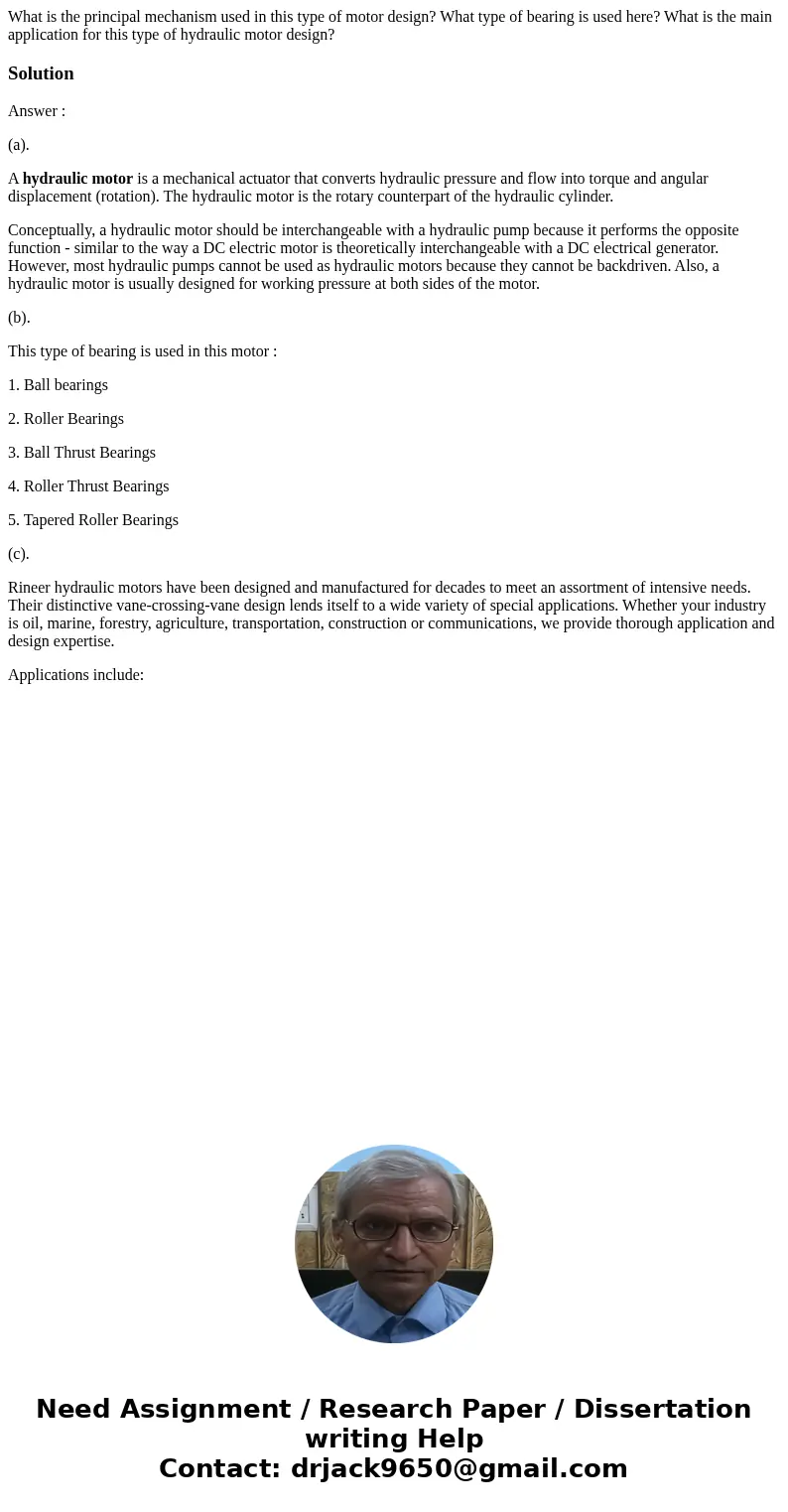 What is the principal mechanism used in this type of motor design? What type of bearing is used here? What is the main application for this type of hydraulic m  What is the principal mechanism used in this type of motor design? What type of bearing is used here? What is the main application for this type of hydraulic m