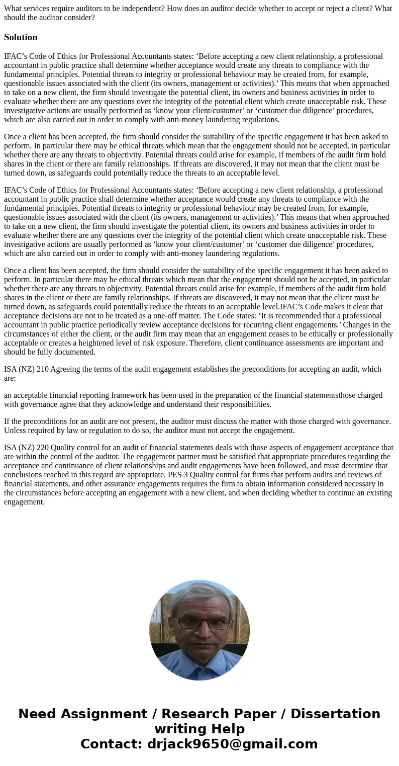 What services require auditors to be independent? How does an auditor decide whether to accept or reject a client? What should the auditor consider?SolutionIFAC What services require auditors to be independent? How does an auditor decide whether to accept or reject a client? What should the auditor consider?SolutionIFAC