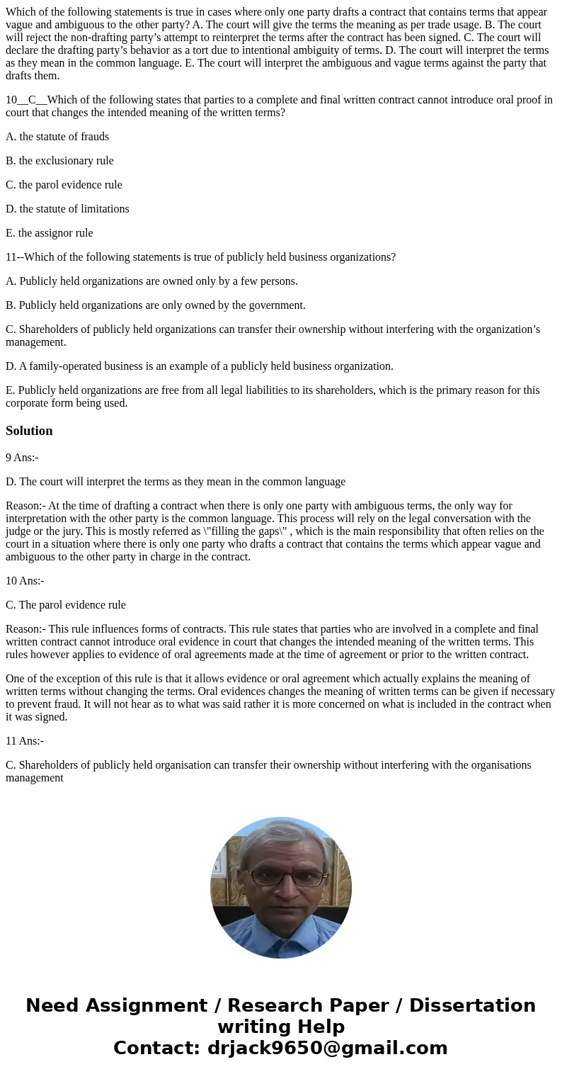 Which of the following statements is true in cases where only one party drafts a contract that contains terms that appear vague and ambiguous to the other party