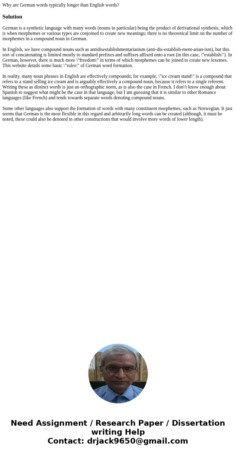 Why are German words typically longer than English words? SolutionGerman is a synthetic language with many words (nouns in particular) being the product of der  Why are German words typically longer than English words? SolutionGerman is a synthetic language with many words (nouns in particular) being the product of der