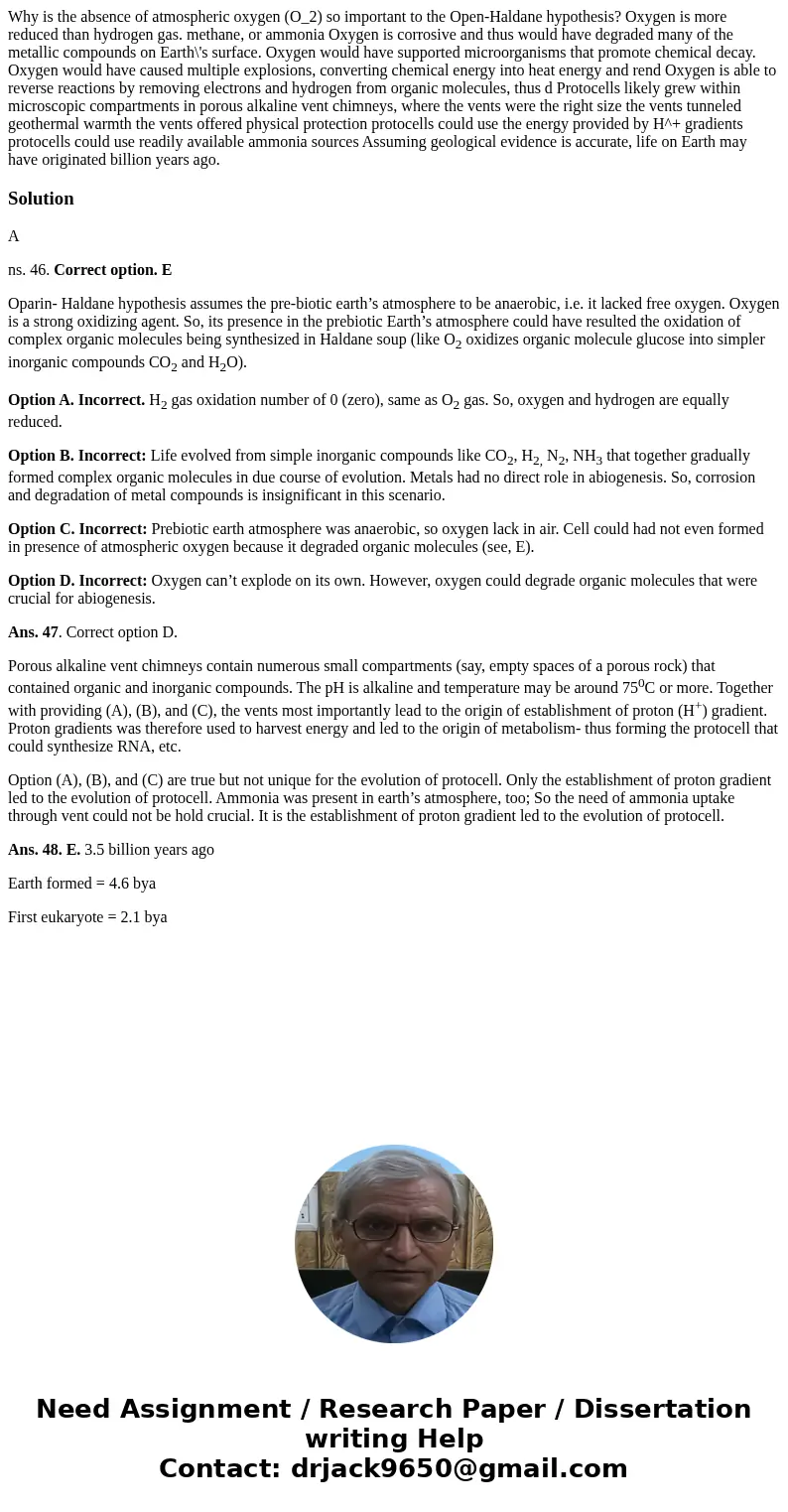 Why is the absence of atmospheric oxygen (O_2) so important to the Open-Haldane hypothesis? Oxygen is more reduced than hydrogen gas. methane, or ammonia Oxyge  Why is the absence of atmospheric oxygen (O_2) so important to the Open-Haldane hypothesis? Oxygen is more reduced than hydrogen gas. methane, or ammonia Oxyge