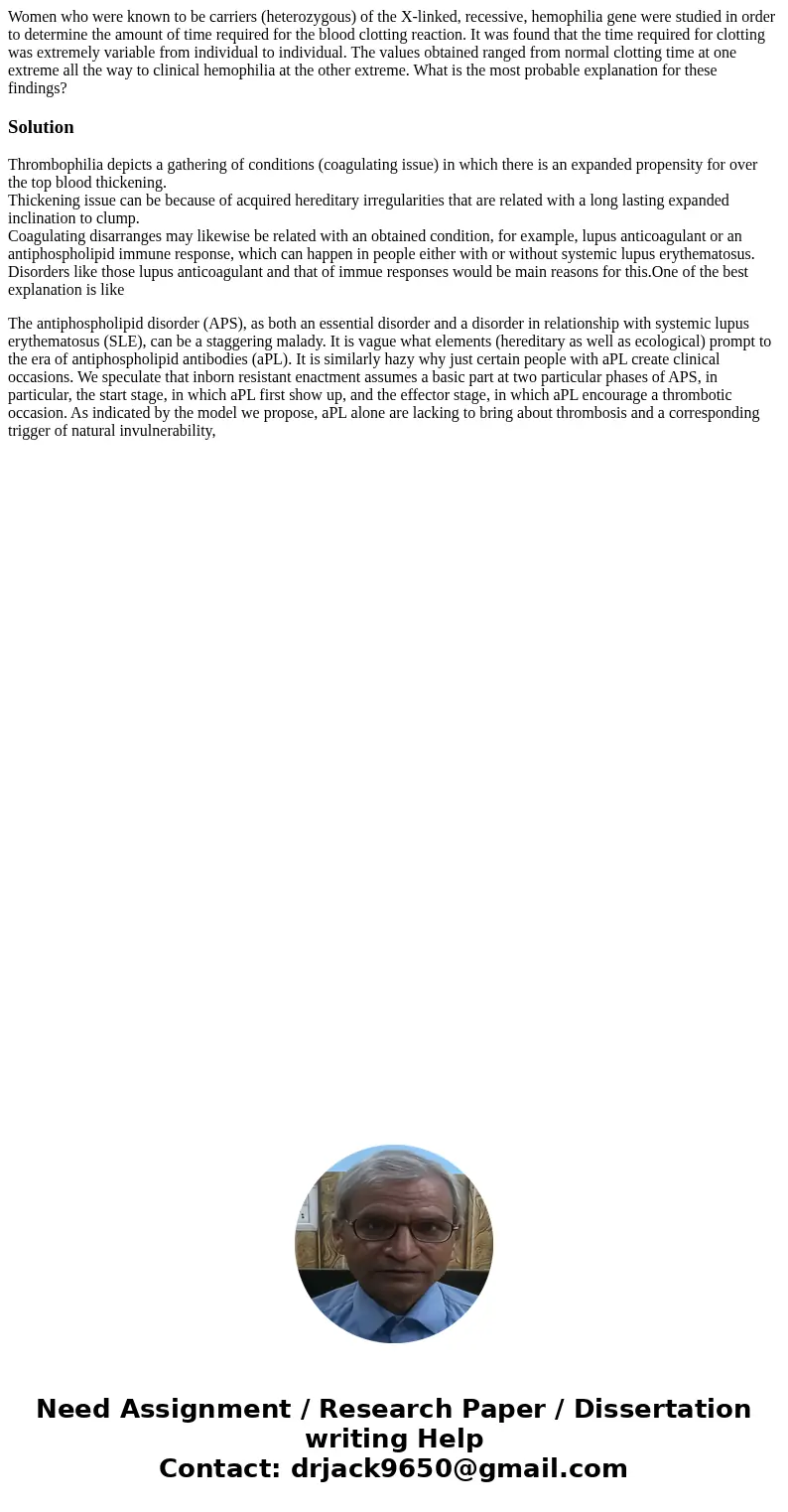 Women who were known to be carriers (heterozygous) of the X-linked, recessive, hemophilia gene were studied in order to determine the amount of time required fo Women who were known to be carriers (heterozygous) of the X-linked, recessive, hemophilia gene were studied in order to determine the amount of time required fo