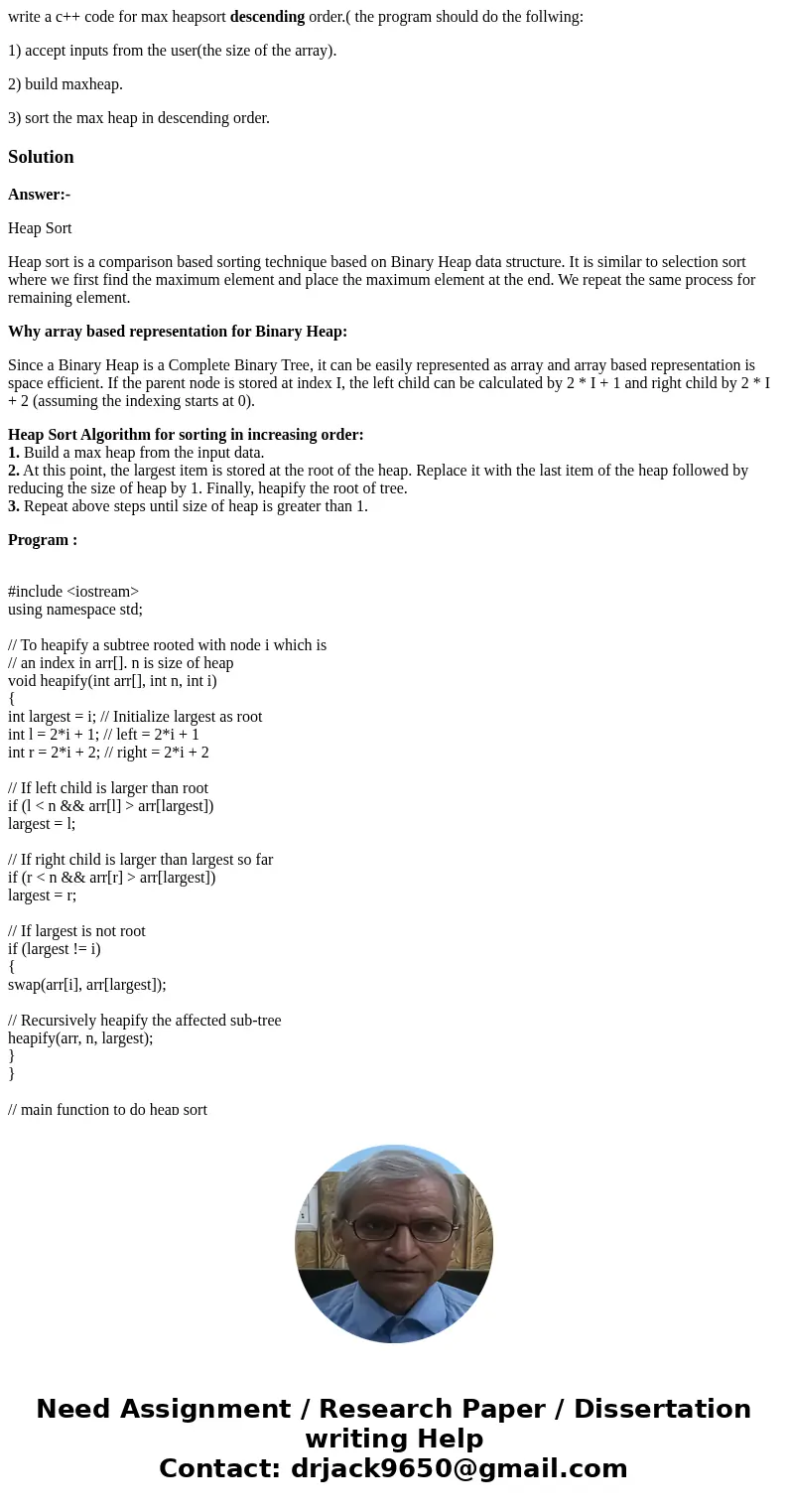 write a c++ code for max heapsort descending order.( the program should do the follwing: 1) accept inputs from the user(the size of the array). 2) build maxheap write a c++ code for max heapsort descending order.( the program should do the follwing: 1) accept inputs from the user(the size of the array). 2) build maxheap