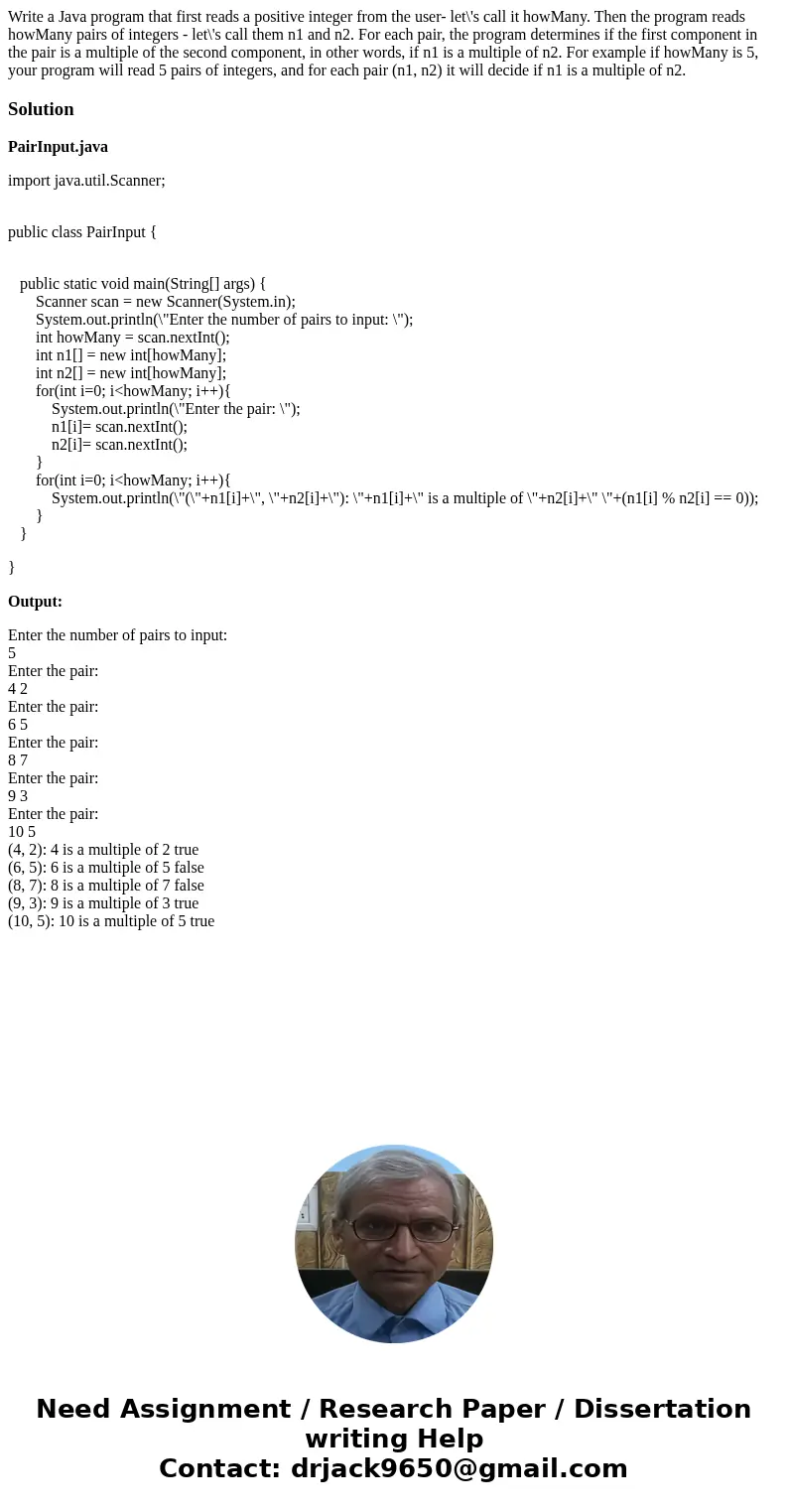 Write a Java program that first reads a positive integer from the user- let\'s call it howMany. Then the program reads howMany pairs of integers - let\'s call t Write a Java program that first reads a positive integer from the user- let\'s call it howMany. Then the program reads howMany pairs of integers - let\'s call t