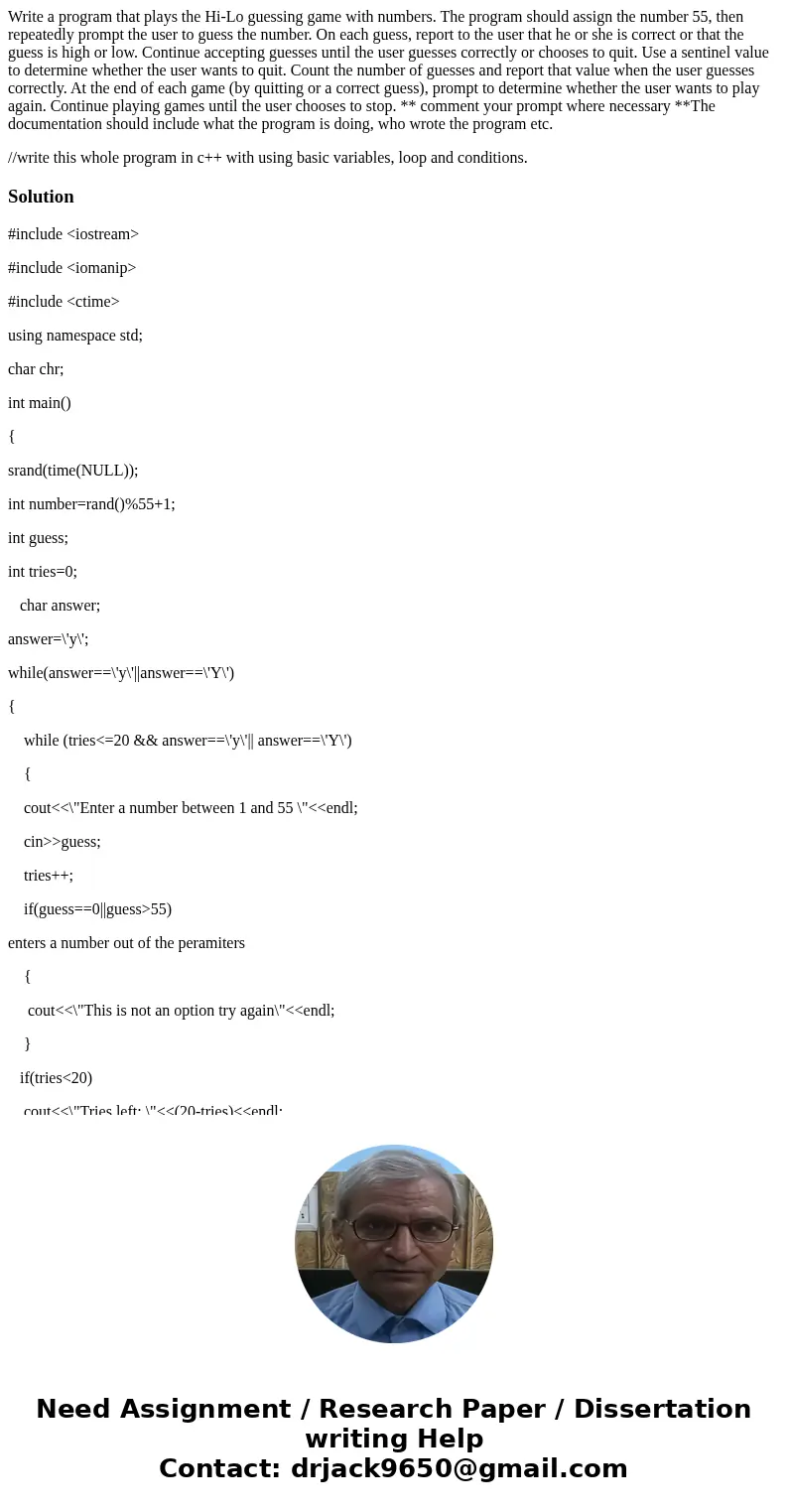 Write a program that plays the Hi-Lo guessing game with numbers. The program should assign the number 55, then repeatedly prompt the user to guess the number. O Write a program that plays the Hi-Lo guessing game with numbers. The program should assign the number 55, then repeatedly prompt the user to guess the number. O
