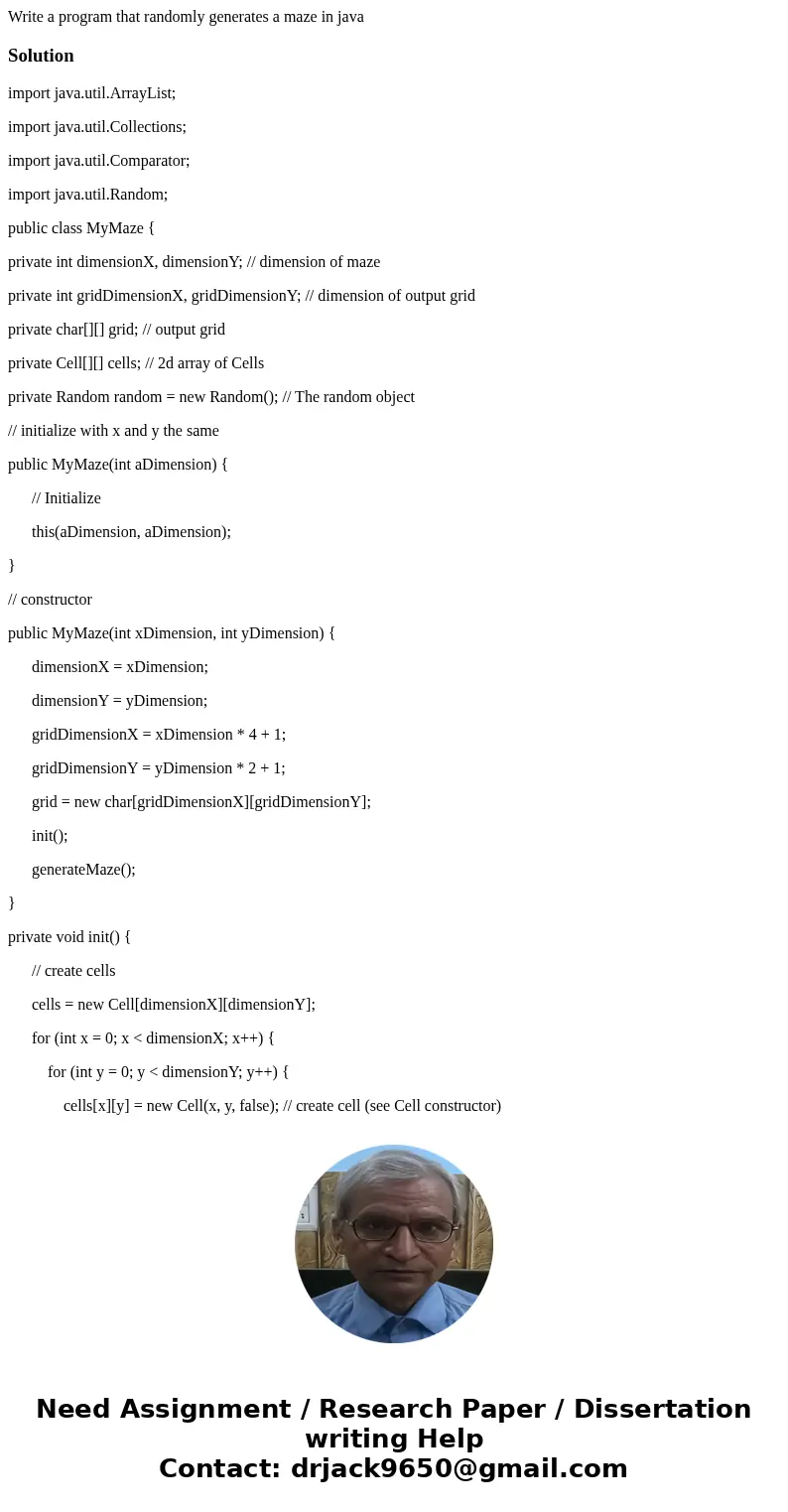 Write a program that randomly generates a maze in javaSolutionimport java.util.ArrayList; import java.util.Collections; import java.util.Comparator; import java Write a program that randomly generates a maze in javaSolutionimport java.util.ArrayList; import java.util.Collections; import java.util.Comparator; import java