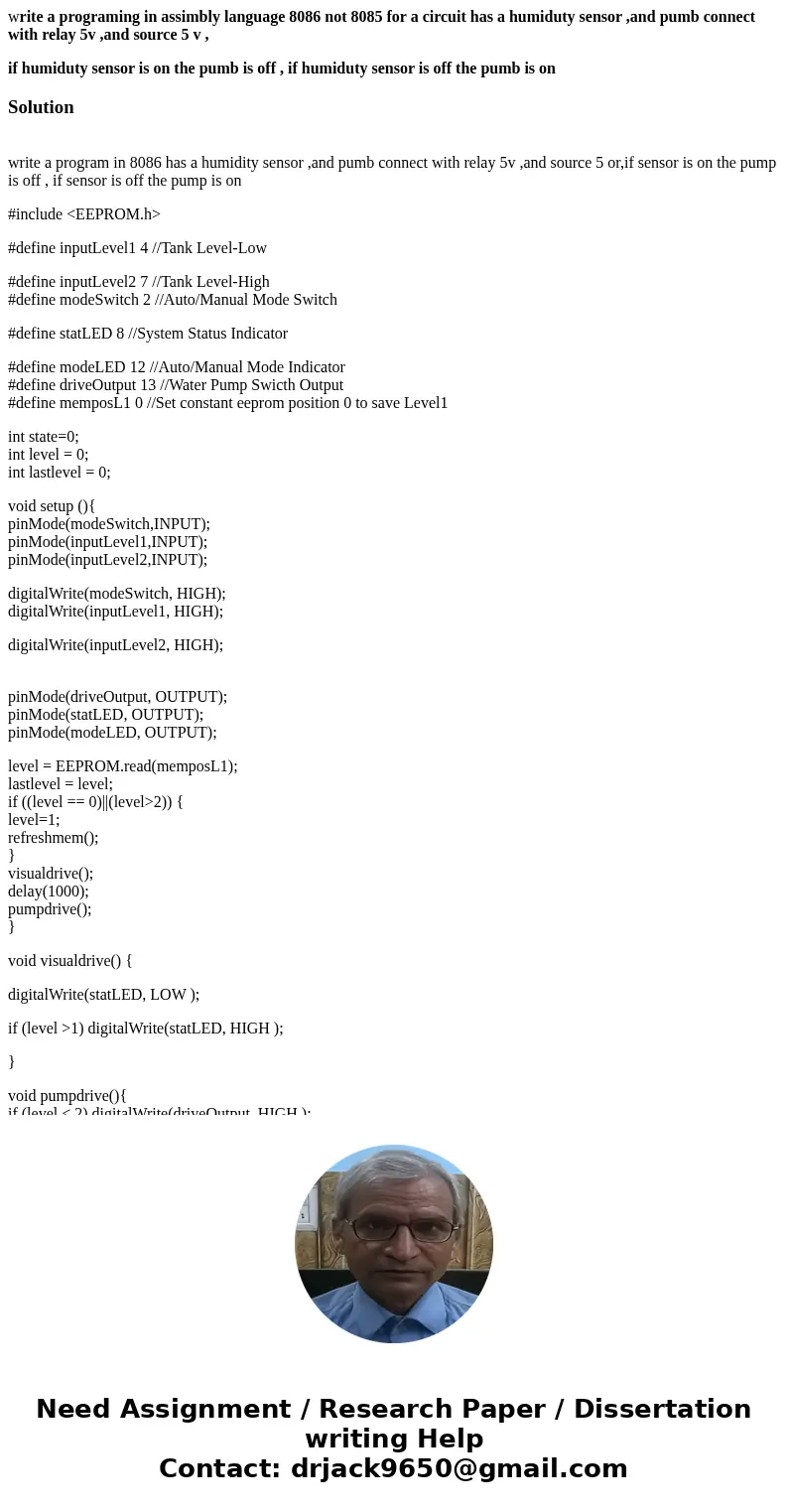 write a programing in assimbly language 8086 not 8085 for a circuit has a humiduty sensor ,and pumb connect with relay 5v ,and source 5 v , if humiduty sensor i write a programing in assimbly language 8086 not 8085 for a circuit has a humiduty sensor ,and pumb connect with relay 5v ,and source 5 v , if humiduty sensor i