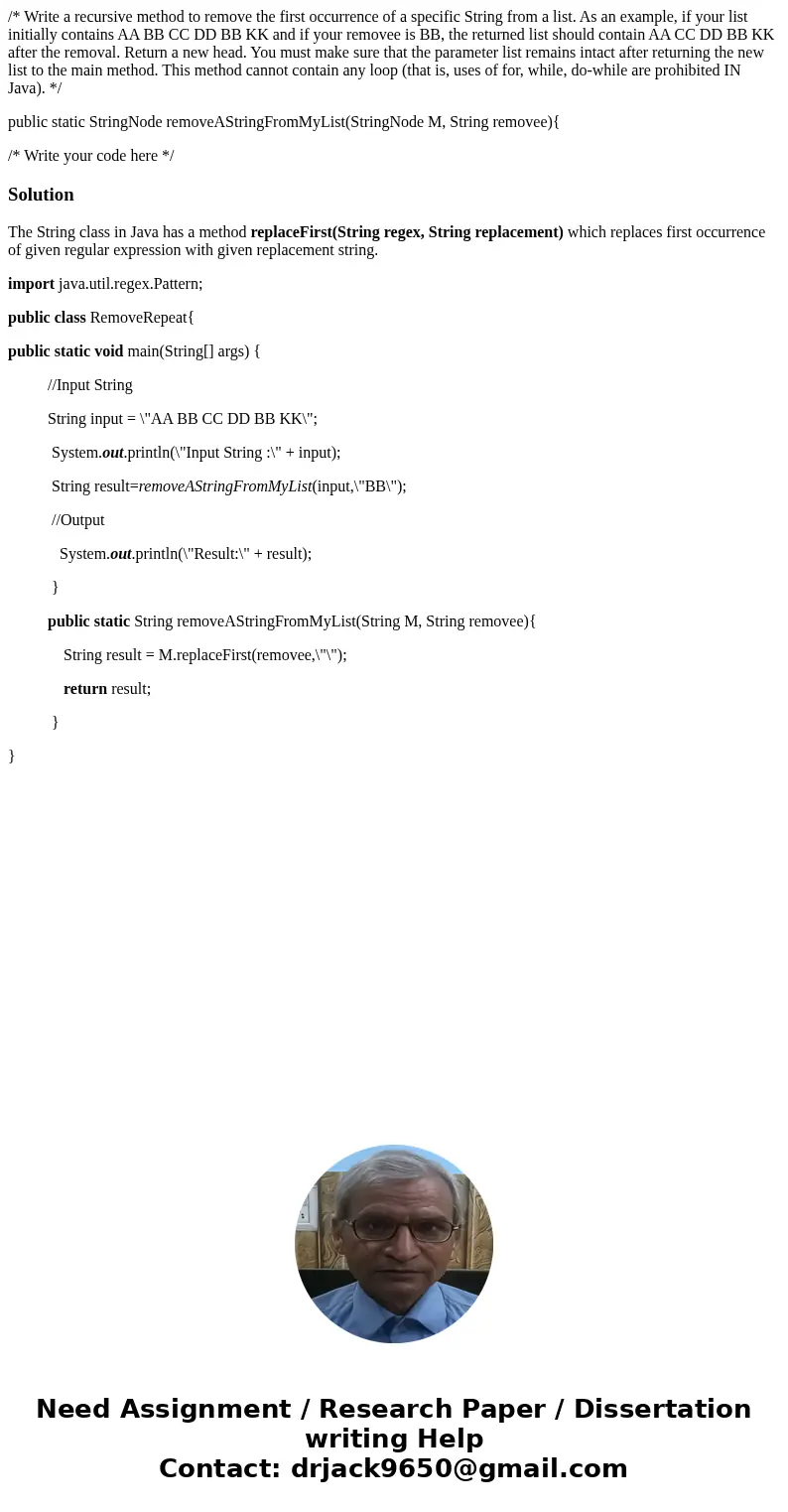 /* Write a recursive method to remove the first occurrence of a specific String from a list. As an example, if your list initially contains AA BB CC DD BB KK an