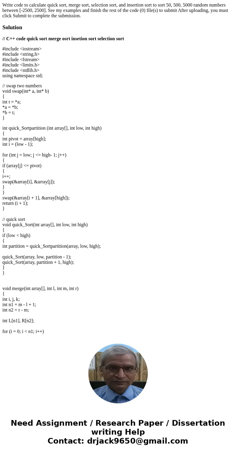 Write code to calculate quick sort, merge sort, selection sort, and insertion sort to sort 50, 500, 5000 random numbers between [-2500, 2500]. See my examples 