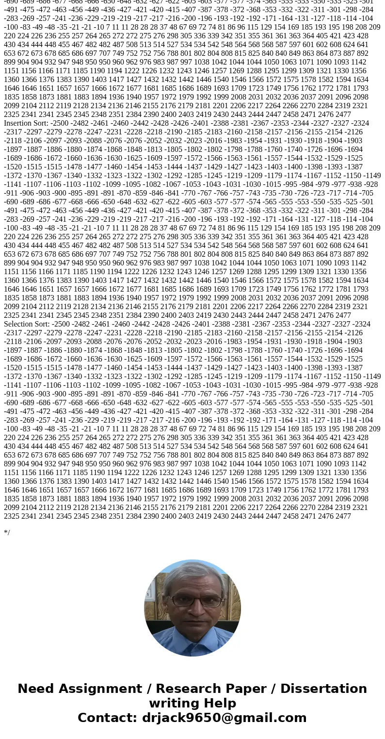  Write code to calculate quick sort, merge sort, selection sort, and insertion sort to sort 50, 500, 5000 random numbers between [-2500, 2500]. See my examples 