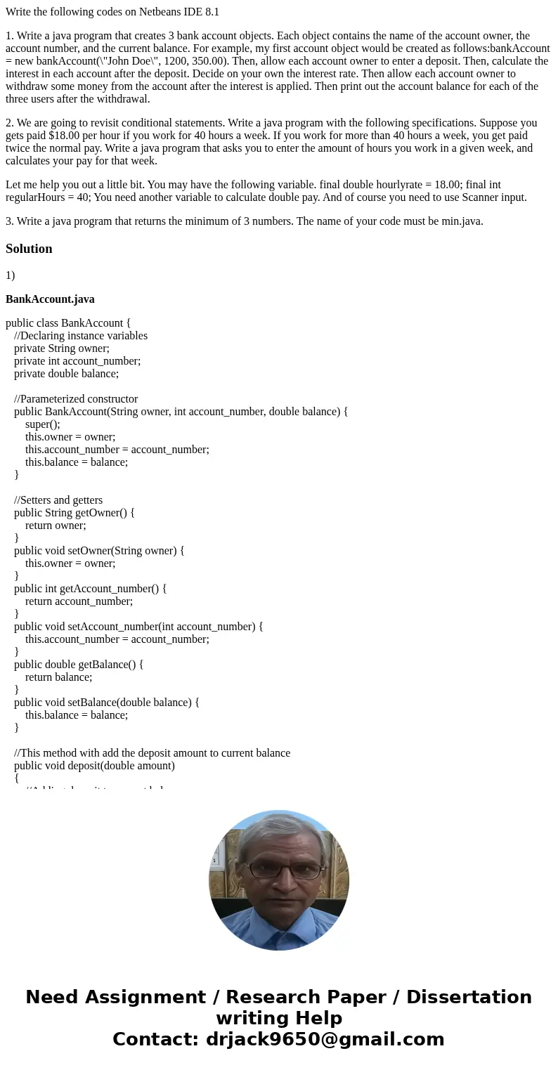 Write the following codes on Netbeans IDE 8.1 1. Write a java program that creates 3 bank account objects. Each object contains the name of the account owner, t