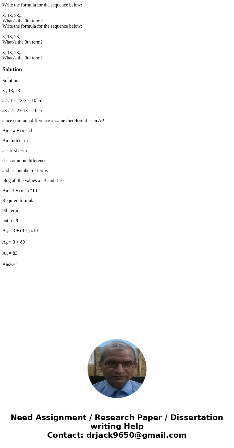 Write the formula for the sequence below: 3, 13, 23,.... What\'s the 9th term? Write the formula for the sequence below: 3, 13, 23,.... What\'s the 9th term? 3  Write the formula for the sequence below: 3, 13, 23,.... What\'s the 9th term? Write the formula for the sequence below: 3, 13, 23,.... What\'s the 9th term? 3
