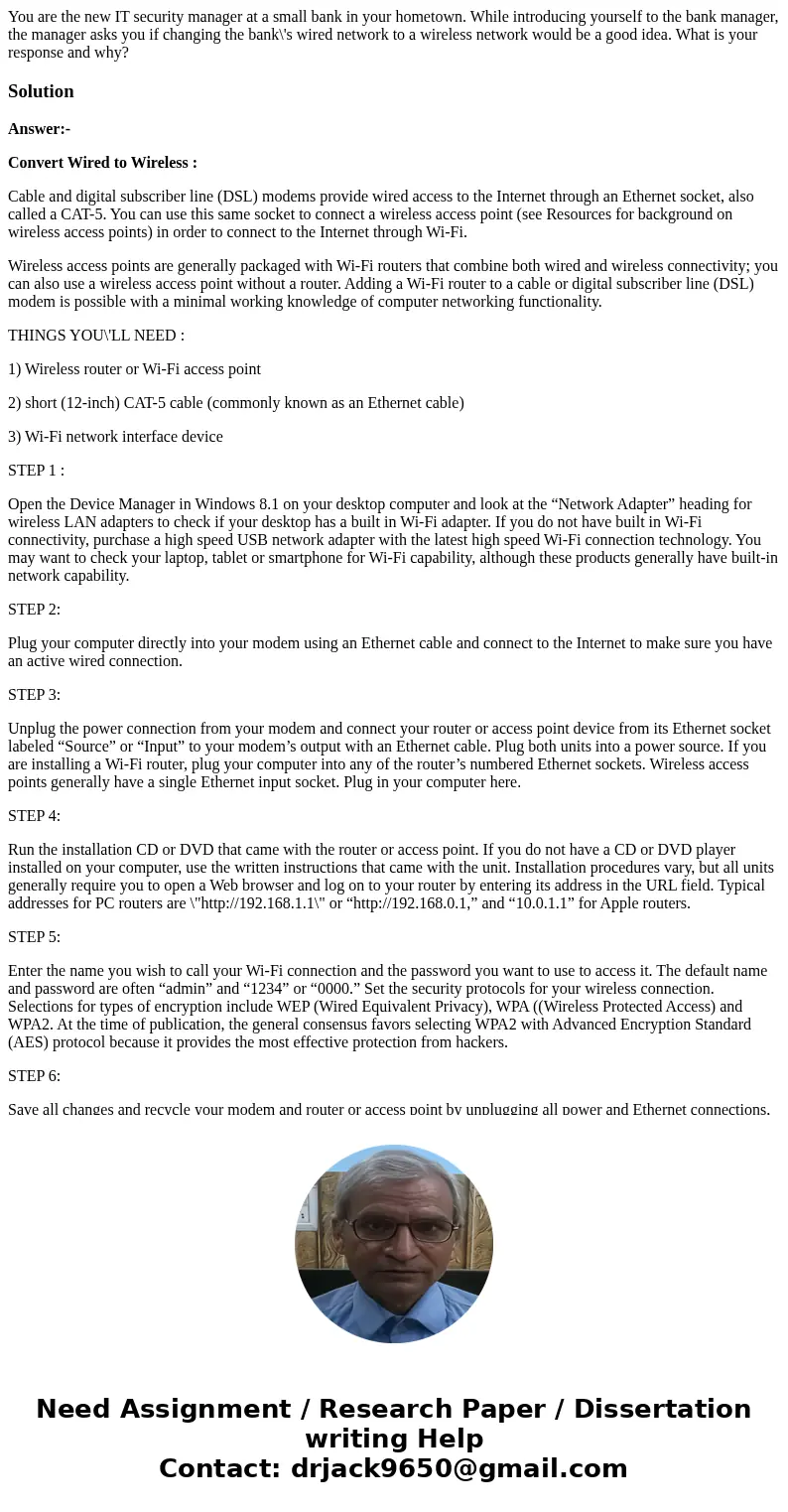 You are the new IT security manager at a small bank in your hometown. While introducing yourself to the bank manager, the manager asks you if changing the bank\ You are the new IT security manager at a small bank in your hometown. While introducing yourself to the bank manager, the manager asks you if changing the bank\
