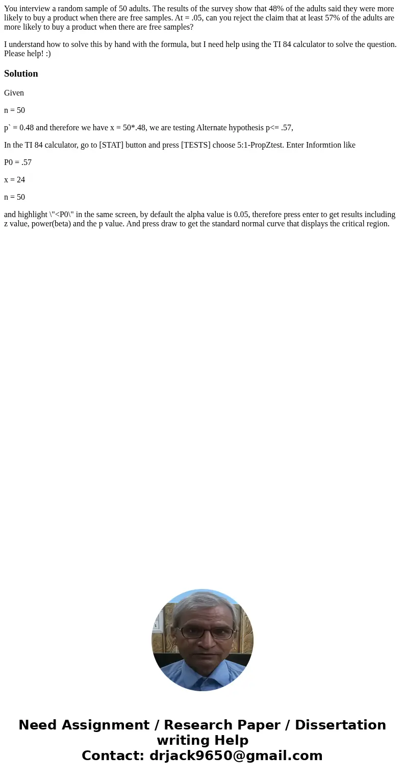 You interview a random sample of 50 adults. The results of the survey show that 48% of the adults said they were more likely to buy a product when there are fre You interview a random sample of 50 adults. The results of the survey show that 48% of the adults said they were more likely to buy a product when there are fre