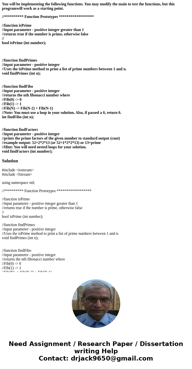 You will be implementing the following functions. You may modify the main to test the functions, but this programwill work as a starting point. //********** Fun You will be implementing the following functions. You may modify the main to test the functions, but this programwill work as a starting point. //********** Fun