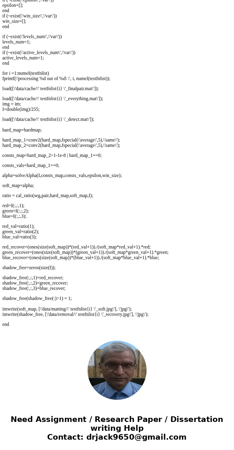 Your assignment it to write code in matlab that takes an image and removes shadow from the image. Write the whole code yourself, without using any built-in func Your assignment it to write code in matlab that takes an image and removes shadow from the image. Write the whole code yourself, without using any built-in func