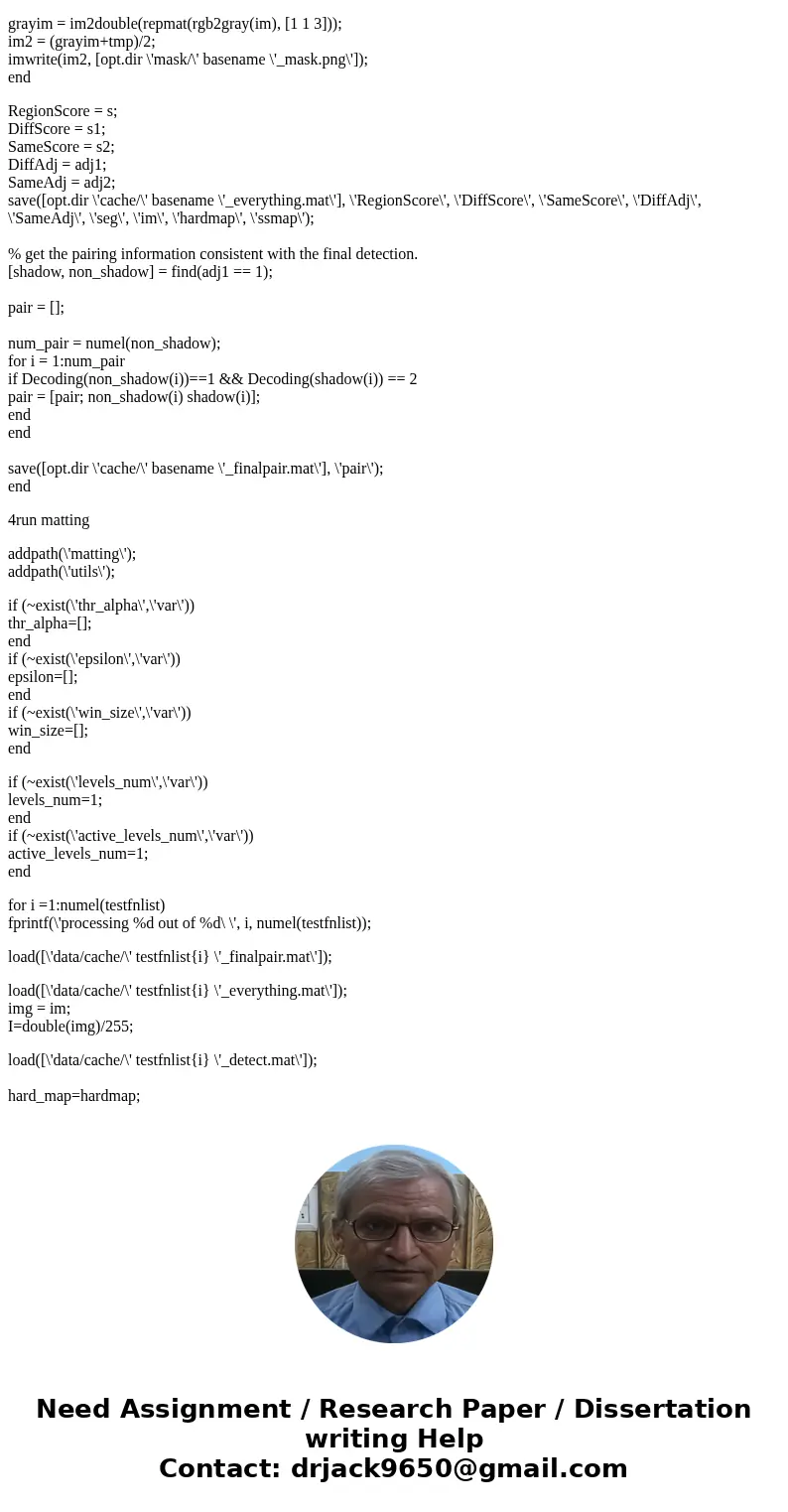 Your assignment it to write code in matlab that takes an image and removes shadow from the image. Write the whole code yourself, without using any built-in func Your assignment it to write code in matlab that takes an image and removes shadow from the image. Write the whole code yourself, without using any built-in func