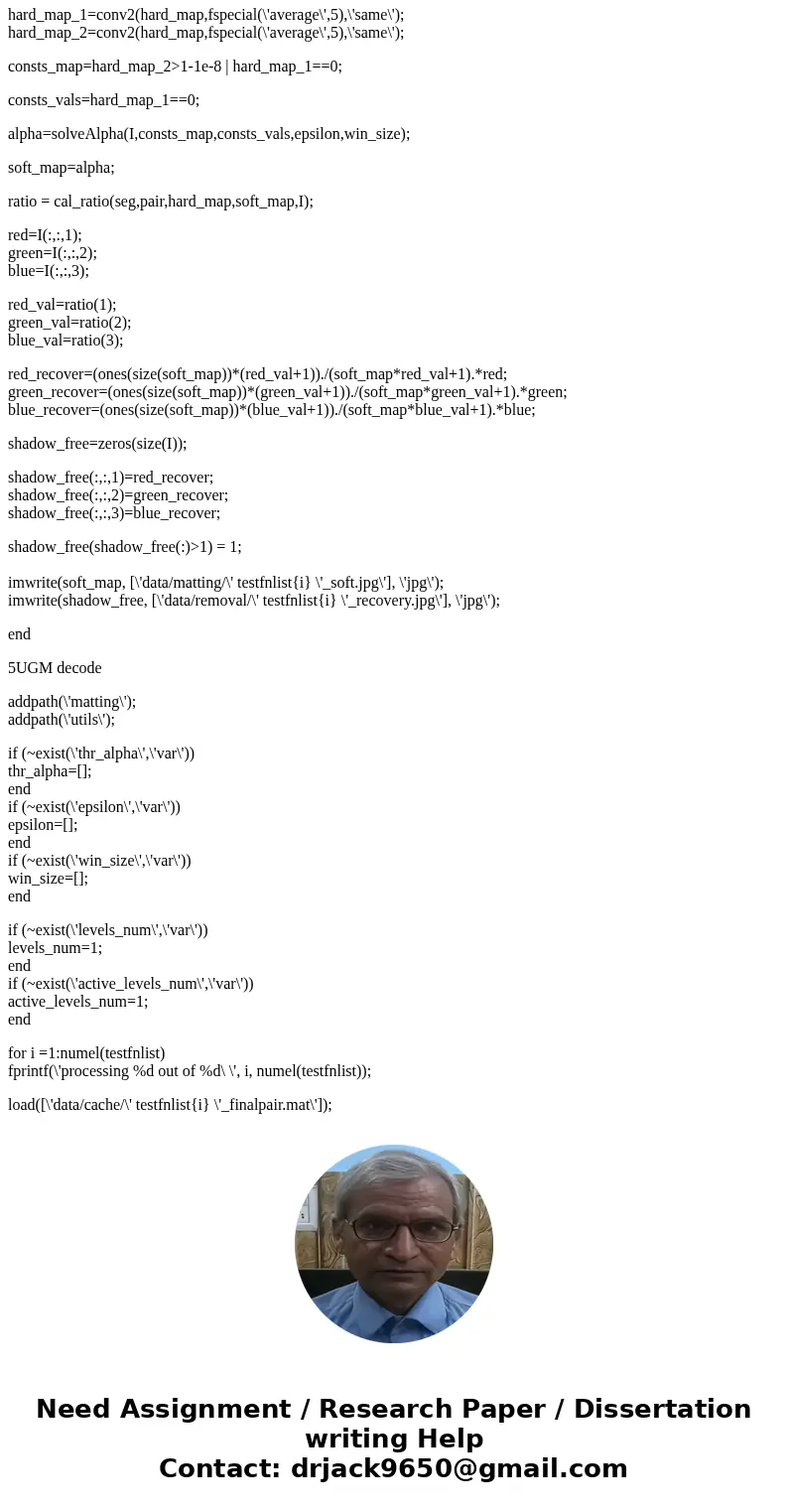 Your assignment it to write code in matlab that takes an image and removes shadow from the image. Write the whole code yourself, without using any built-in func Your assignment it to write code in matlab that takes an image and removes shadow from the image. Write the whole code yourself, without using any built-in func