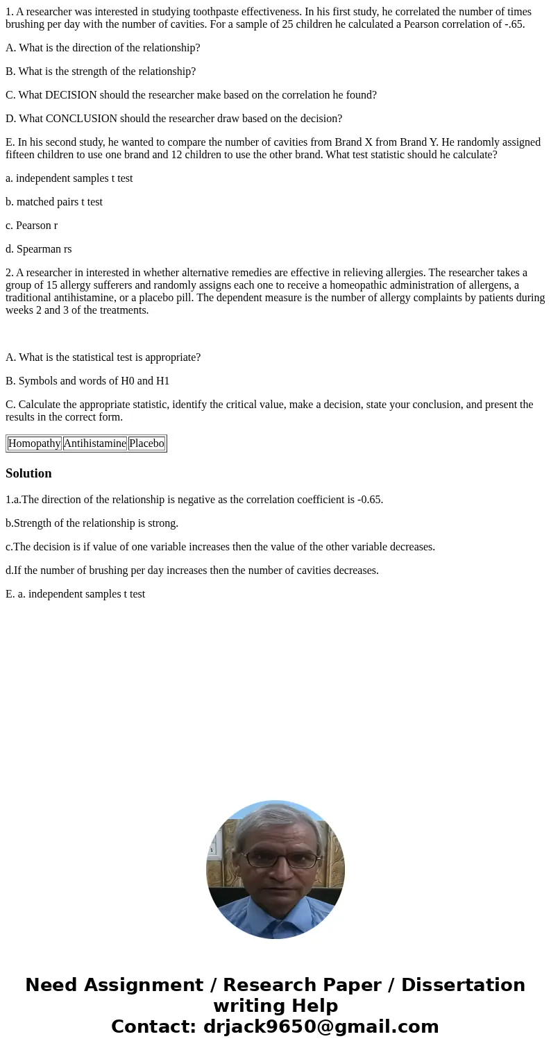 1. A researcher was interested in studying toothpaste effectiveness. In his first study, he correlated the number of times brushing per day with the number of c