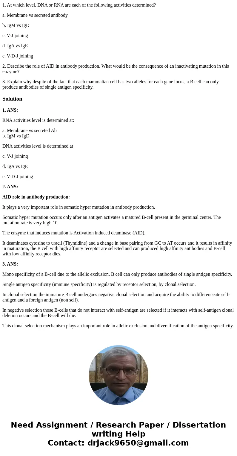1. At which level, DNA or RNA are each of the following activities determined? a. Membrane vs secreted antibody b. IgM vs IgD c. V-J joining d. IgA vs IgE e. V- 1. At which level, DNA or RNA are each of the following activities determined? a. Membrane vs secreted antibody b. IgM vs IgD c. V-J joining d. IgA vs IgE e. V-