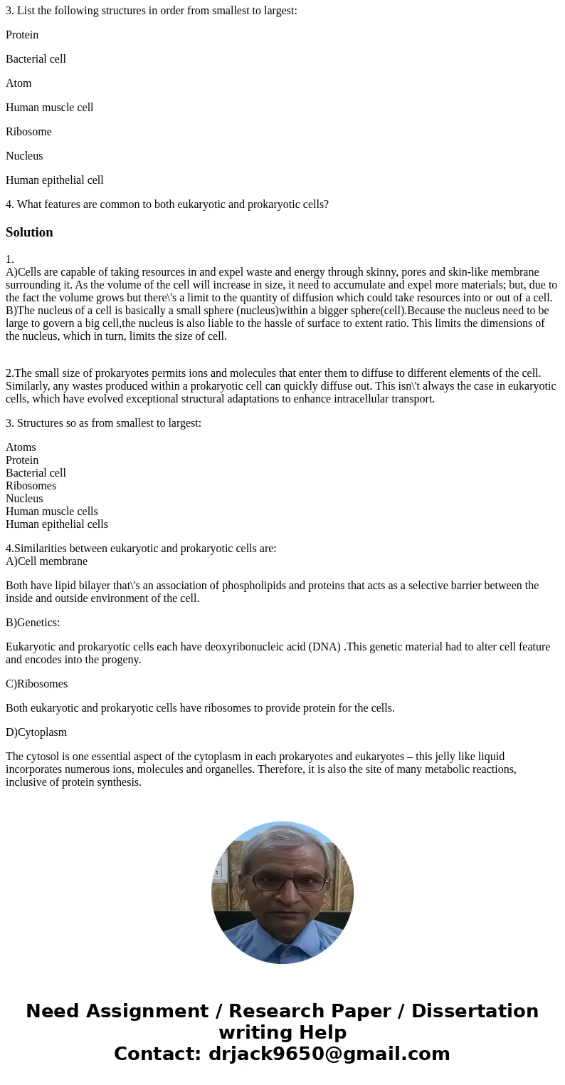 1. Describe two constraints which limit the maximum size of a cell. 2. In what 2 ways do eukaryotic cells overcome some of the limitations on cell size to allow 1. Describe two constraints which limit the maximum size of a cell. 2. In what 2 ways do eukaryotic cells overcome some of the limitations on cell size to allow
