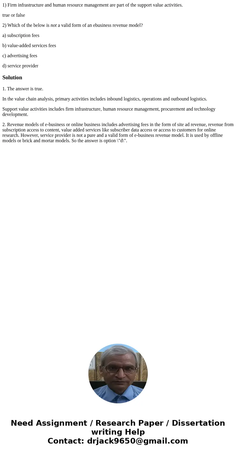 1) Firm infrastructure and human resource management are part of the support value activities. true or false 2) Which of the below is not a valid form of an ebu