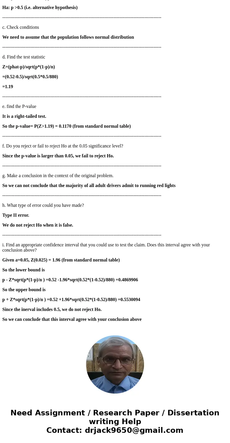 1. In a survey of 880 randomly selected adult drivers, 52% admitted to running red lights. Is this sufficent evidence to conclude that the majority of all adult