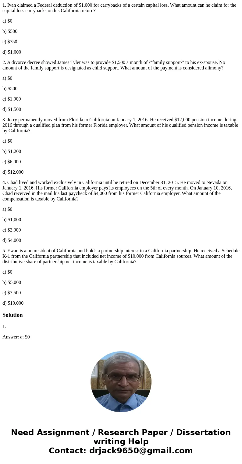 1. Ivan claimed a Federal deduction of $1,000 for carrybacks of a certain capital loss. What amount can he claim for the capital loss carrybacks on his Californ