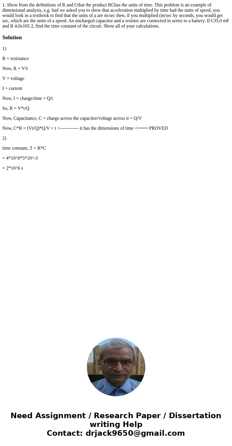  1. Show from the definitions of R and Cthat the product RChas the units of time. This problem is an example of dimensional analysis, e.g. had we asked you to s