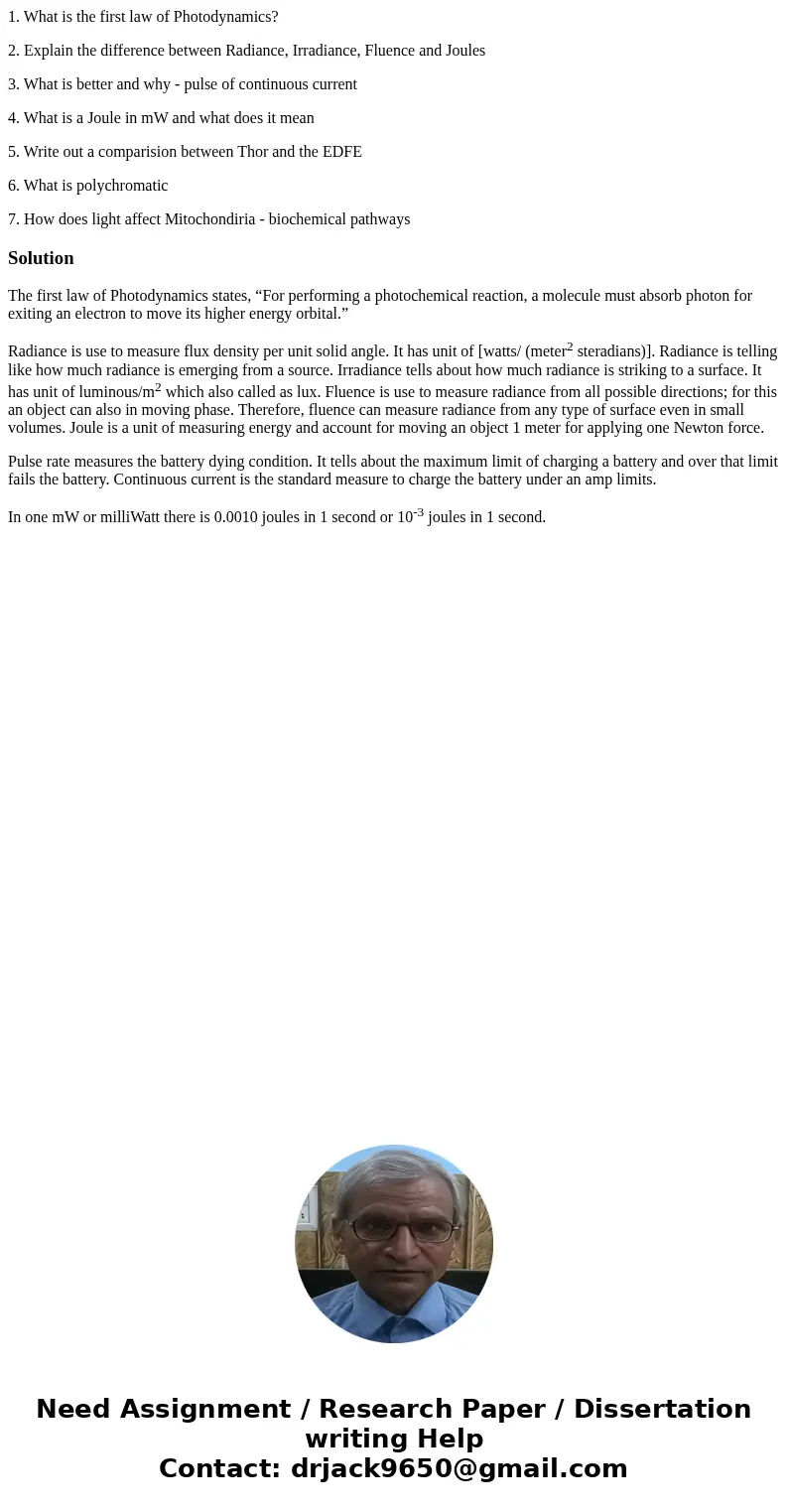 1. What is the first law of Photodynamics? 2. Explain the difference between Radiance, Irradiance, Fluence and Joules 3. What is better and why - pulse of conti 1. What is the first law of Photodynamics? 2. Explain the difference between Radiance, Irradiance, Fluence and Joules 3. What is better and why - pulse of conti