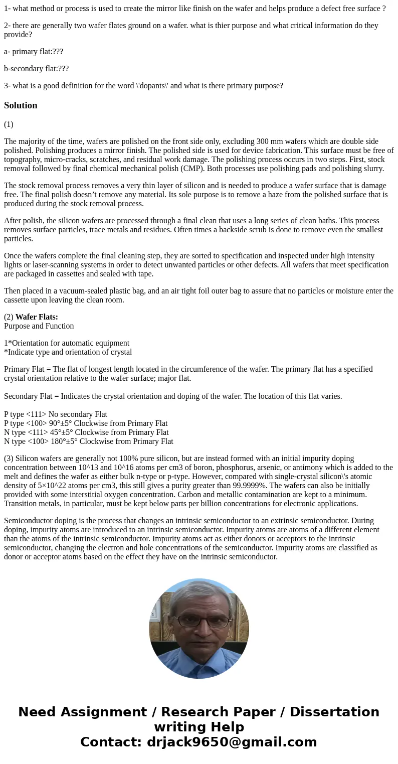 1- what method or process is used to create the mirror like finish on the wafer and helps produce a defect free surface ? 2- there are generally two wafer flate 1- what method or process is used to create the mirror like finish on the wafer and helps produce a defect free surface ? 2- there are generally two wafer flate