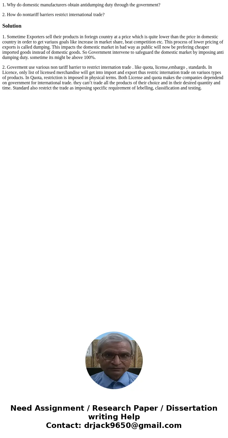 1. Why do domestic manufacturers obtain antidumping duty through the government? 2. How do nontariff barriers restrict international trade?Solution1. Sometime E
