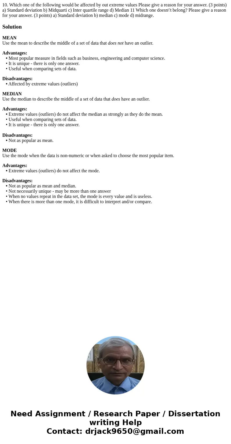  10. Which one of the following would be affected by out extreme values Please give a reason for your answer. (3 points) a) Standard deviation b) Midquarti c) I